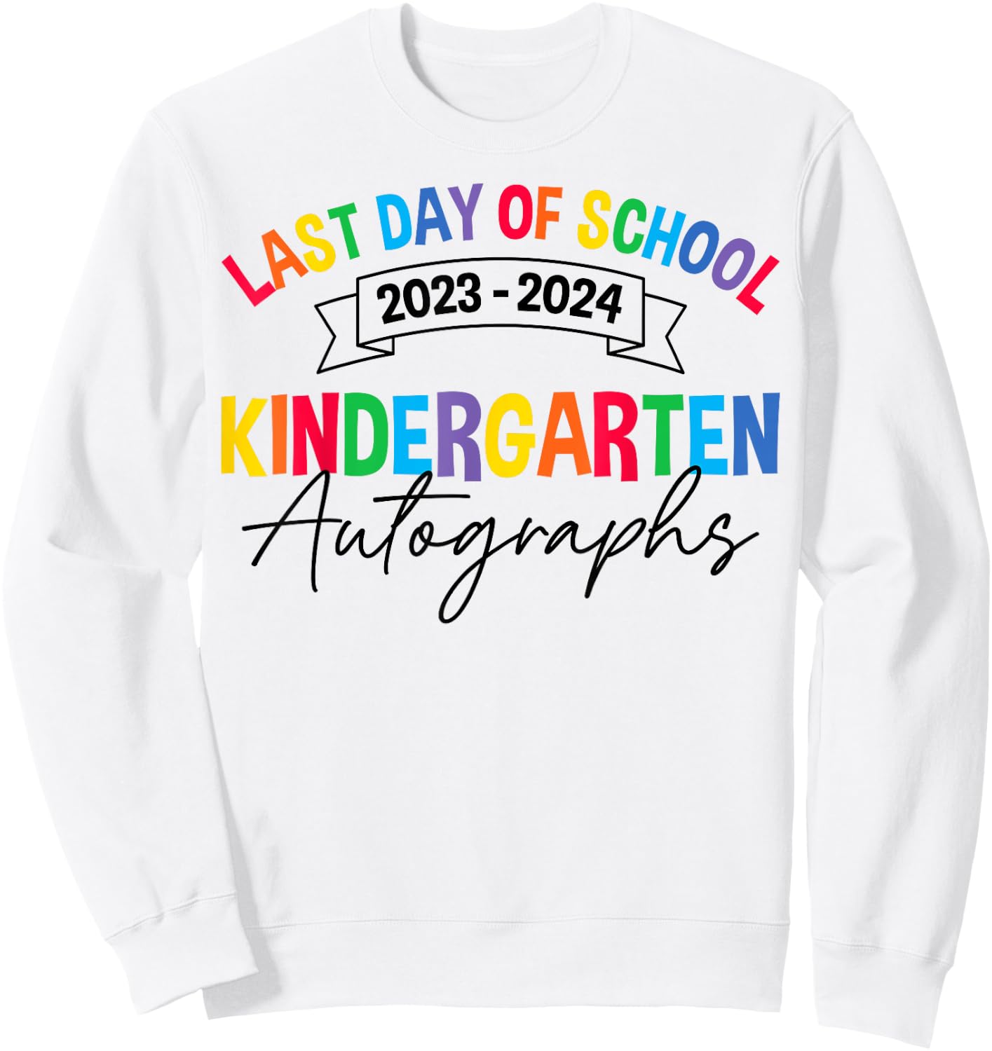 2024 Last Day of School Autograph Kindergarten Graduation Sweatshirt - Sweatshirt | White