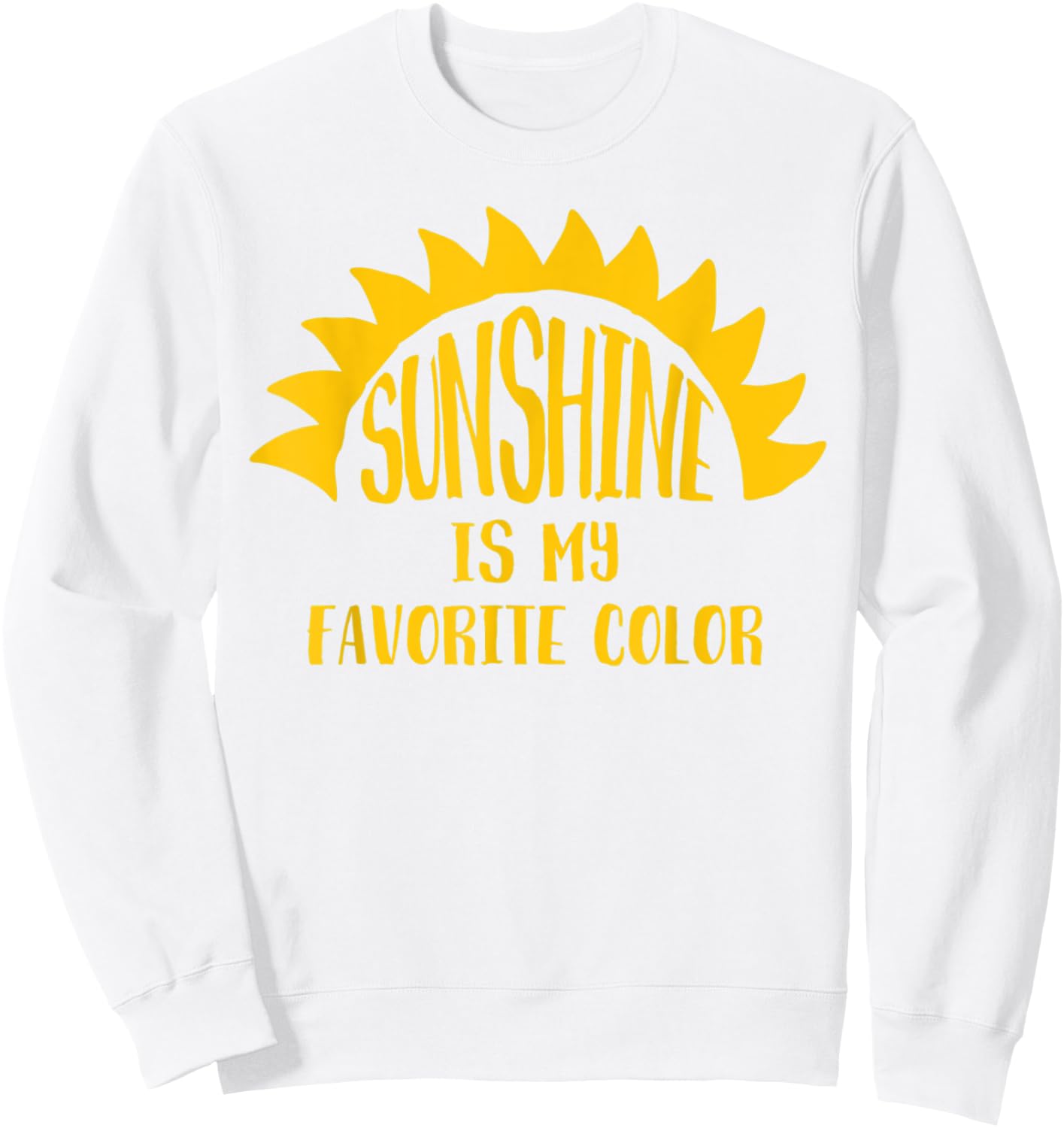 Love yellow? CUTE! Sunshine's My Favorite Color - Happy Sweatshirt - Sweatshirt | White