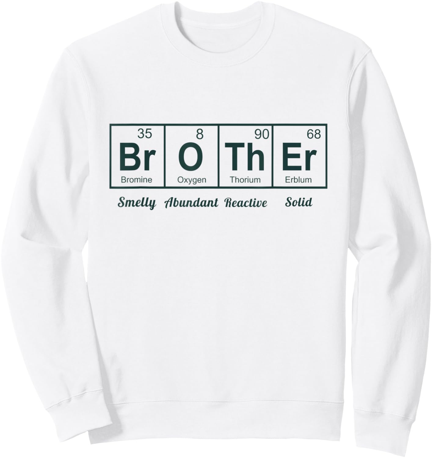 Funny Periodic Table Brother Cool Chemistry elements Sweatshirt - Sweatshirt | White