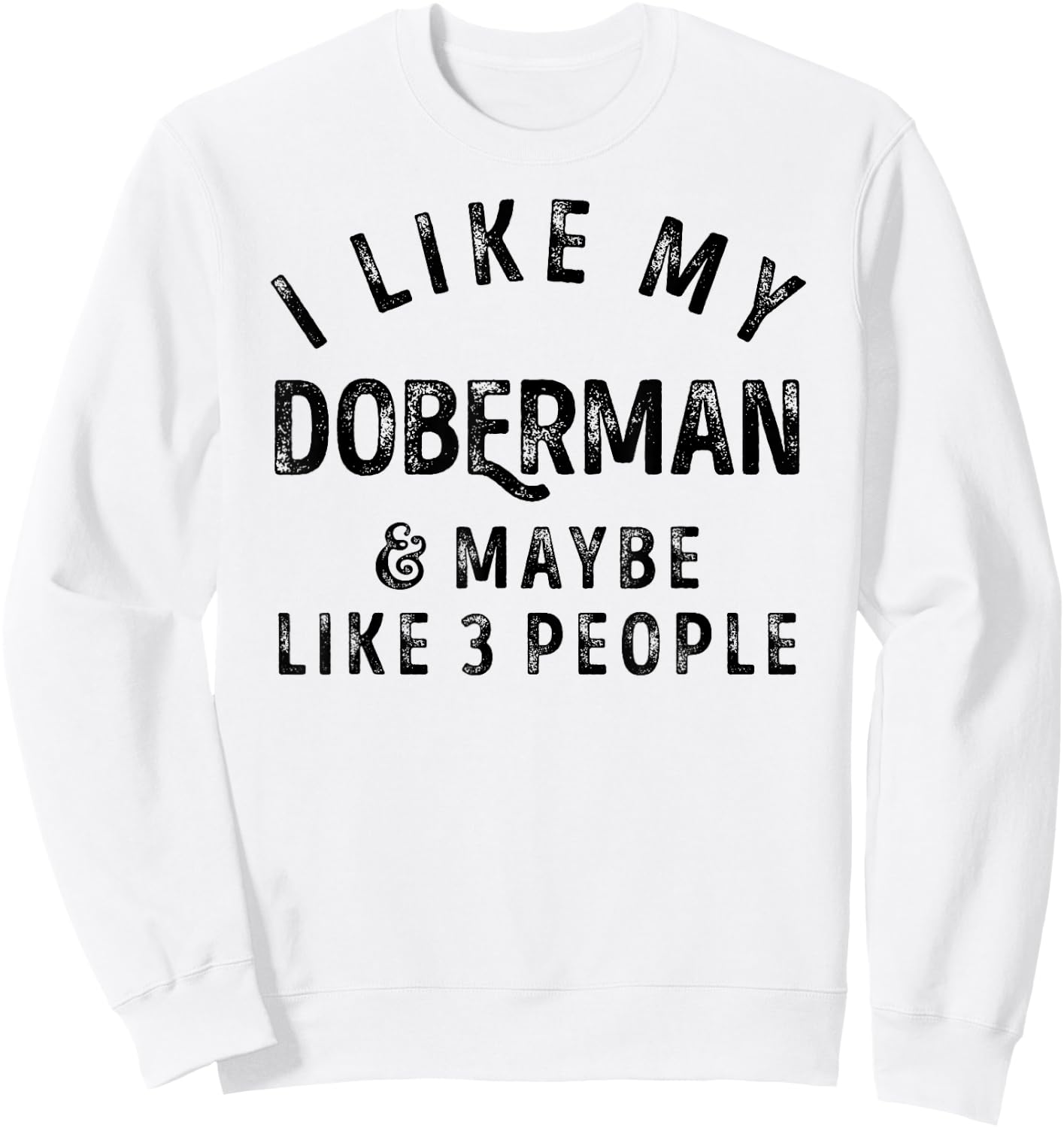 I Like My Doberman And Maybe Like 3 People Dog Lover Retro Sweatshirt - Sweatshirt | White