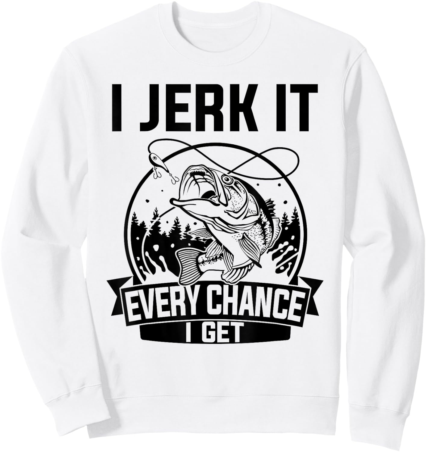 I Jerk It Every Chance I Get - Fishing Sweatshirt - Sweatshirt | White