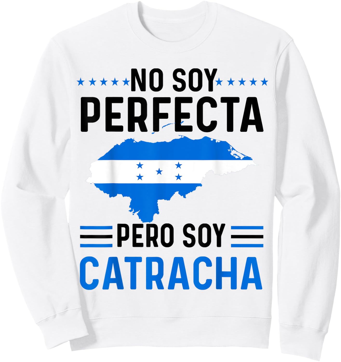 No Soy Perfecta Pero Soy Catracha Honduras Flag Map Sweatshirt - Sweatshirt | White