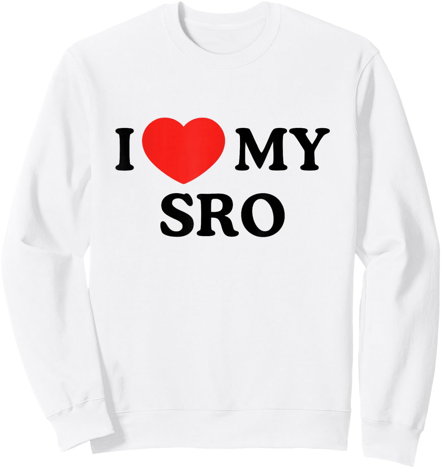 I Love My SRO Proud School Resource Officer Men Women Kids Sweatshirt - Sweatshirt | White