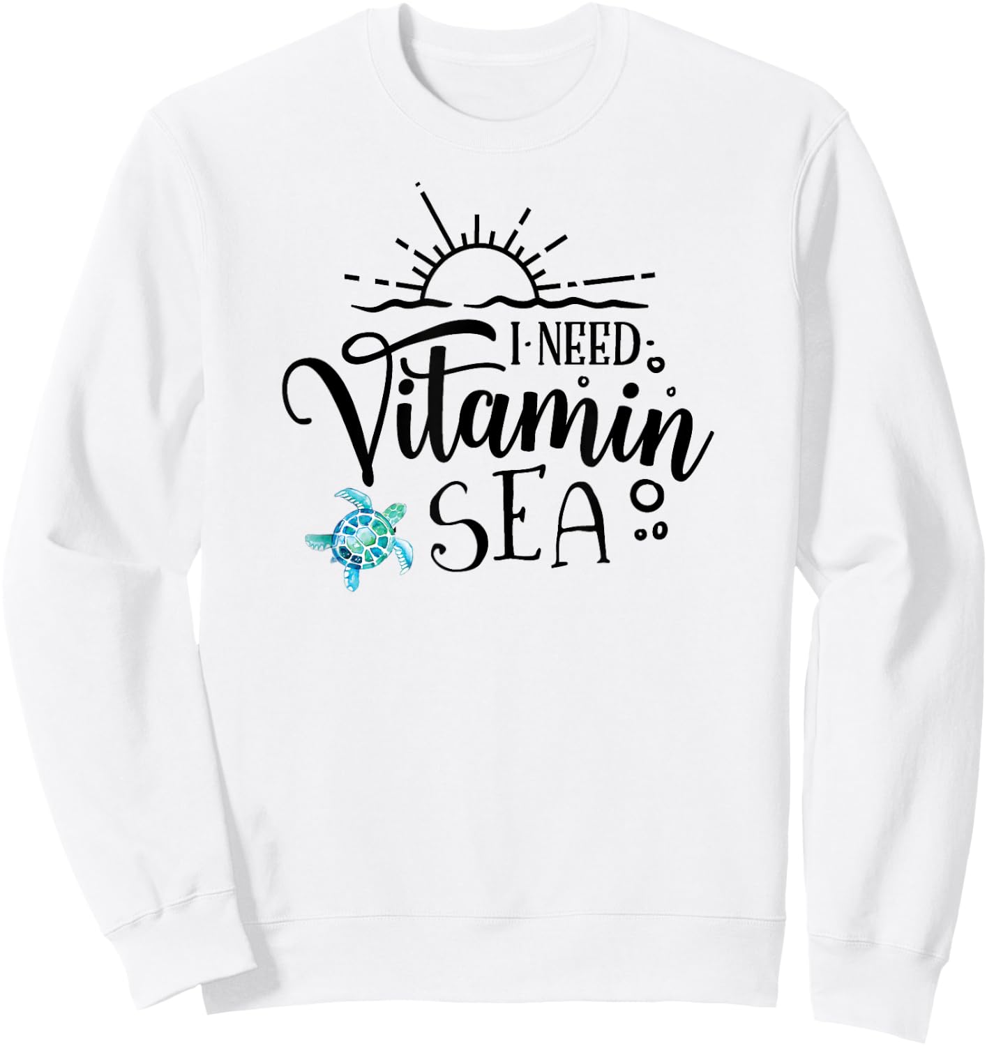 I Need Vitamin Sea Summer Women Sweatshirt - Sweatshirt | White