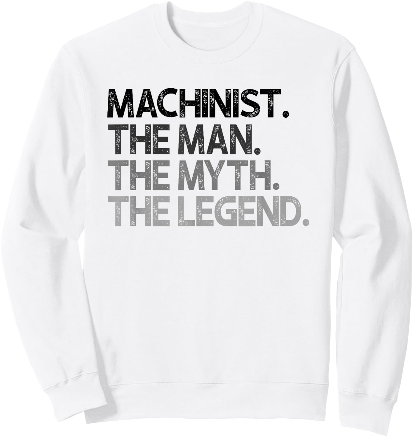 Machinist Gift Man Myth The Legend Sweatshirt - Sweatshirt | White