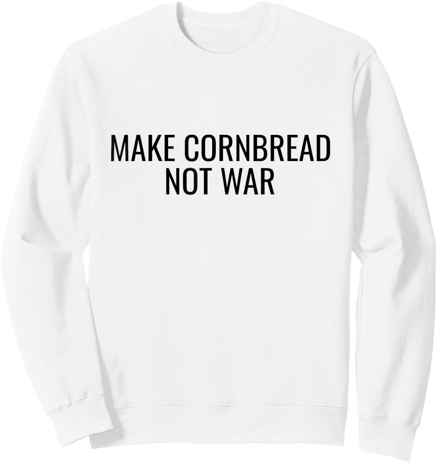 Make Cornbread Not War Funny Cooking Peace Gift Sweatshirt - Sweatshirt | White