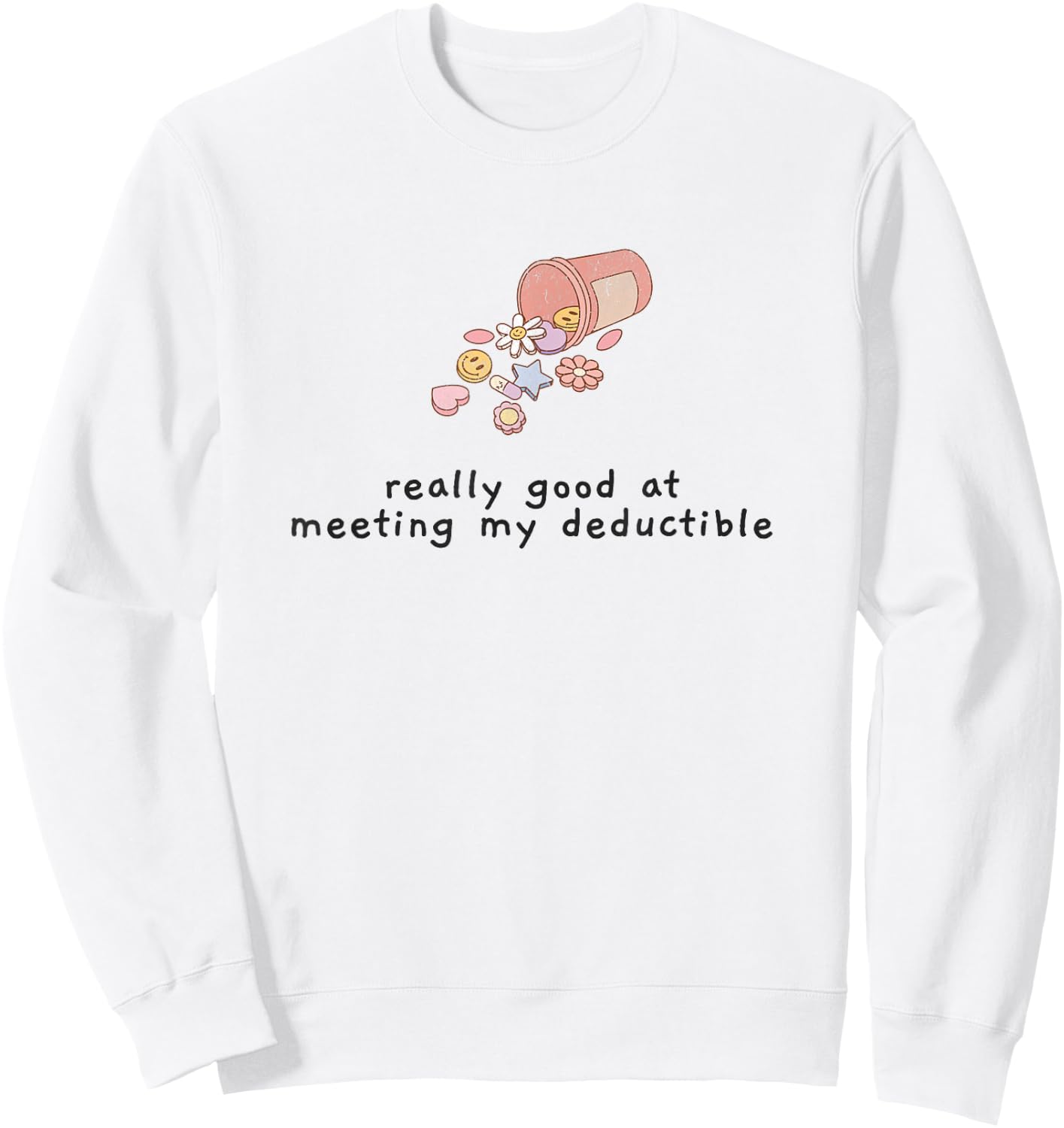 Funny Medical Chronic Condition Sarcasm Medication Illness Sweatshirt - Sweatshirt | White