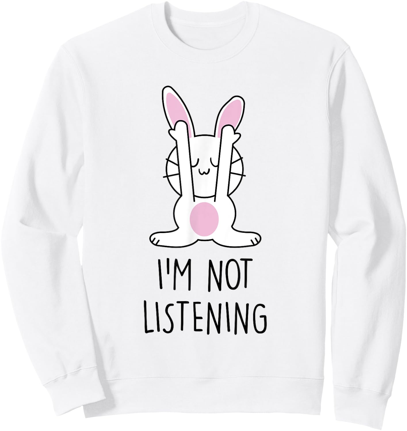 Funny Bunny My Rabbit is not Listening Sweatshirt - Sweatshirt | White