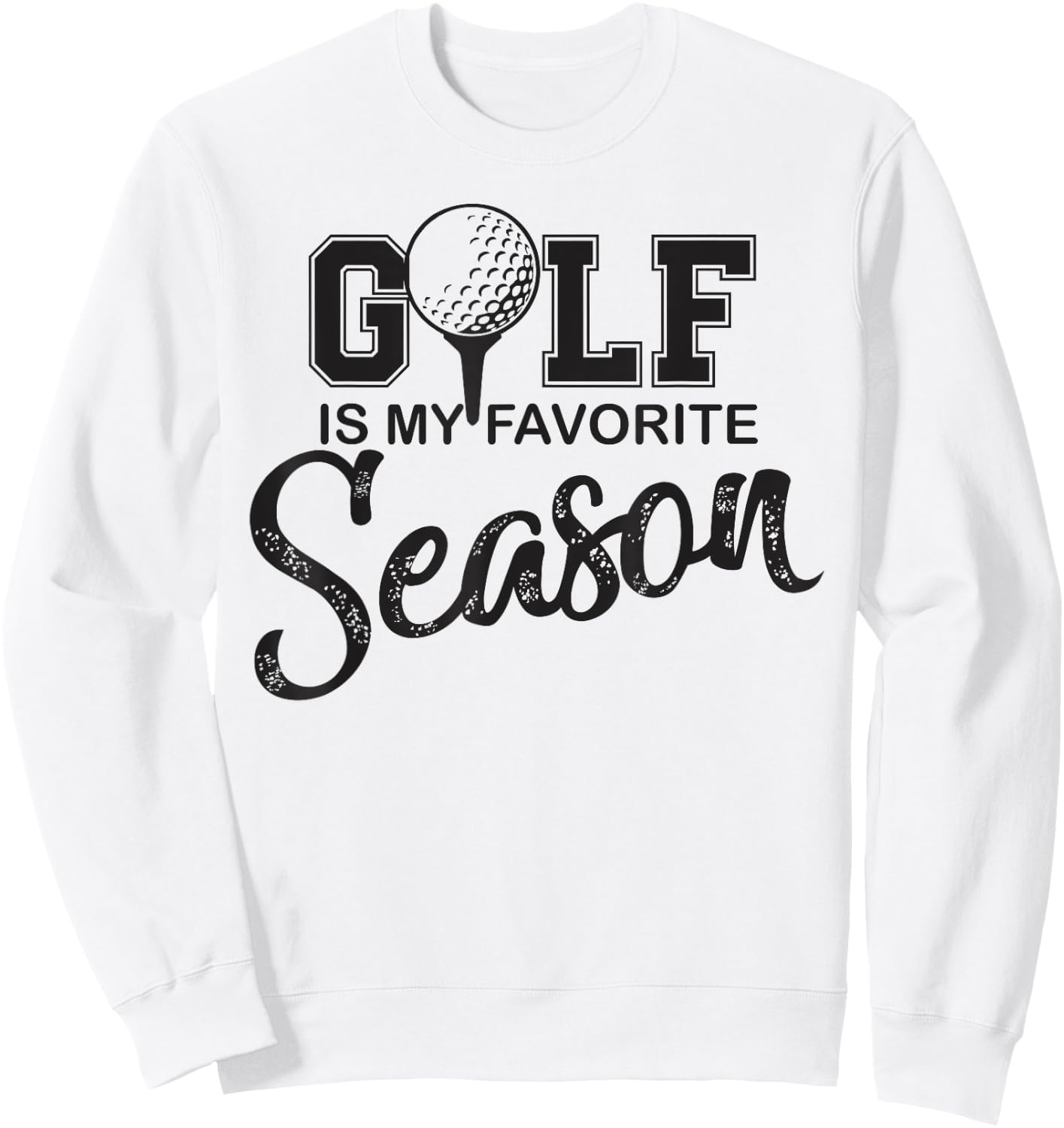 Golf is my favorite season funny gag gift women Sweatshirt - Sweatshirt | White