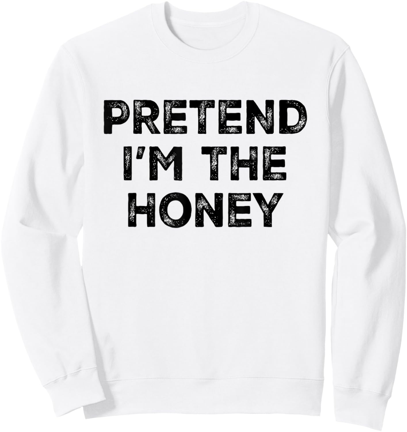 Pretend I'm The Honey Lazy Halloween Costume Sweatshirt - Sweatshirt | White