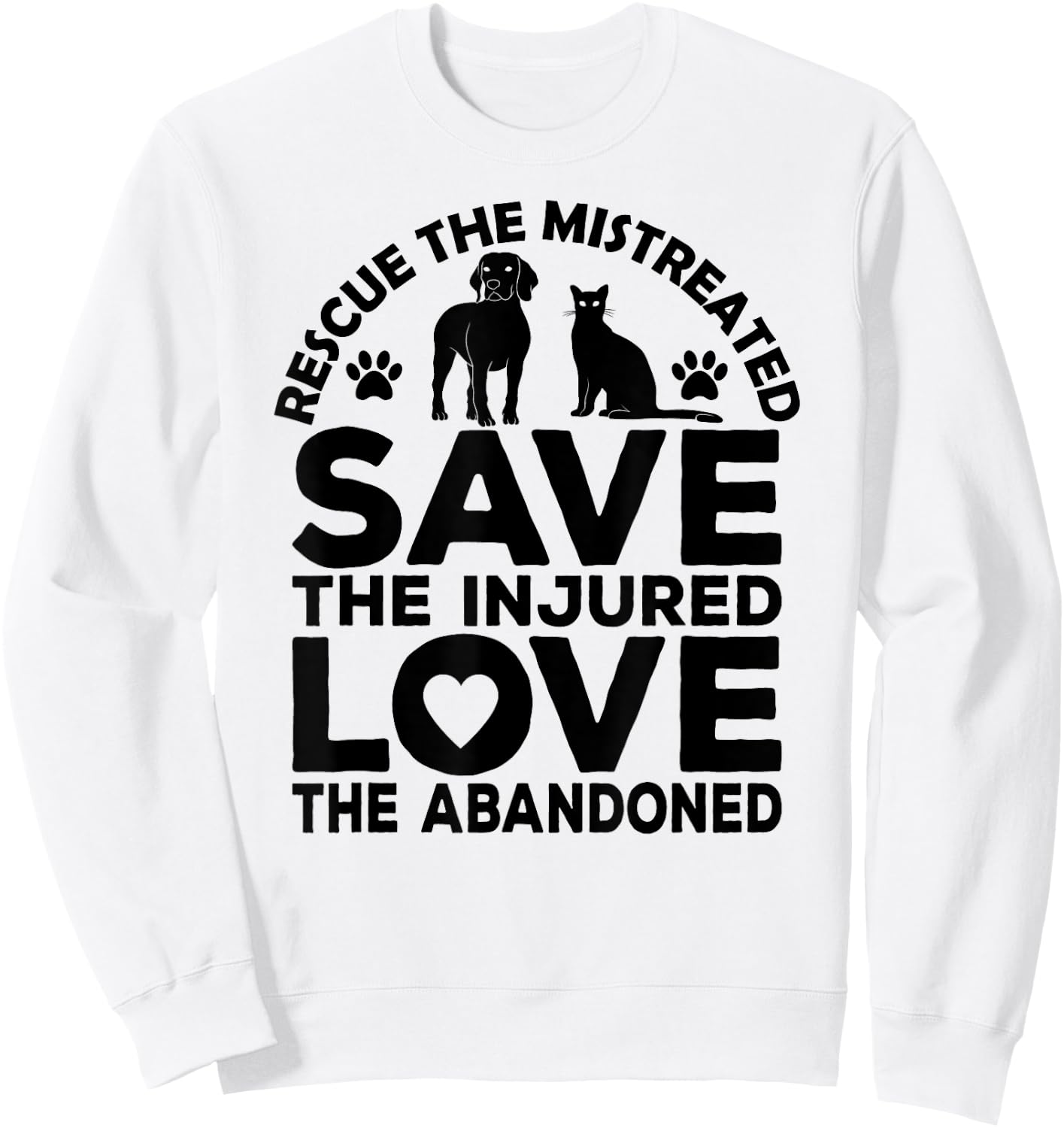 Rescue The Mistreated Save The Injured Love The Abandoned Sweatshirt - Sweatshirt | White