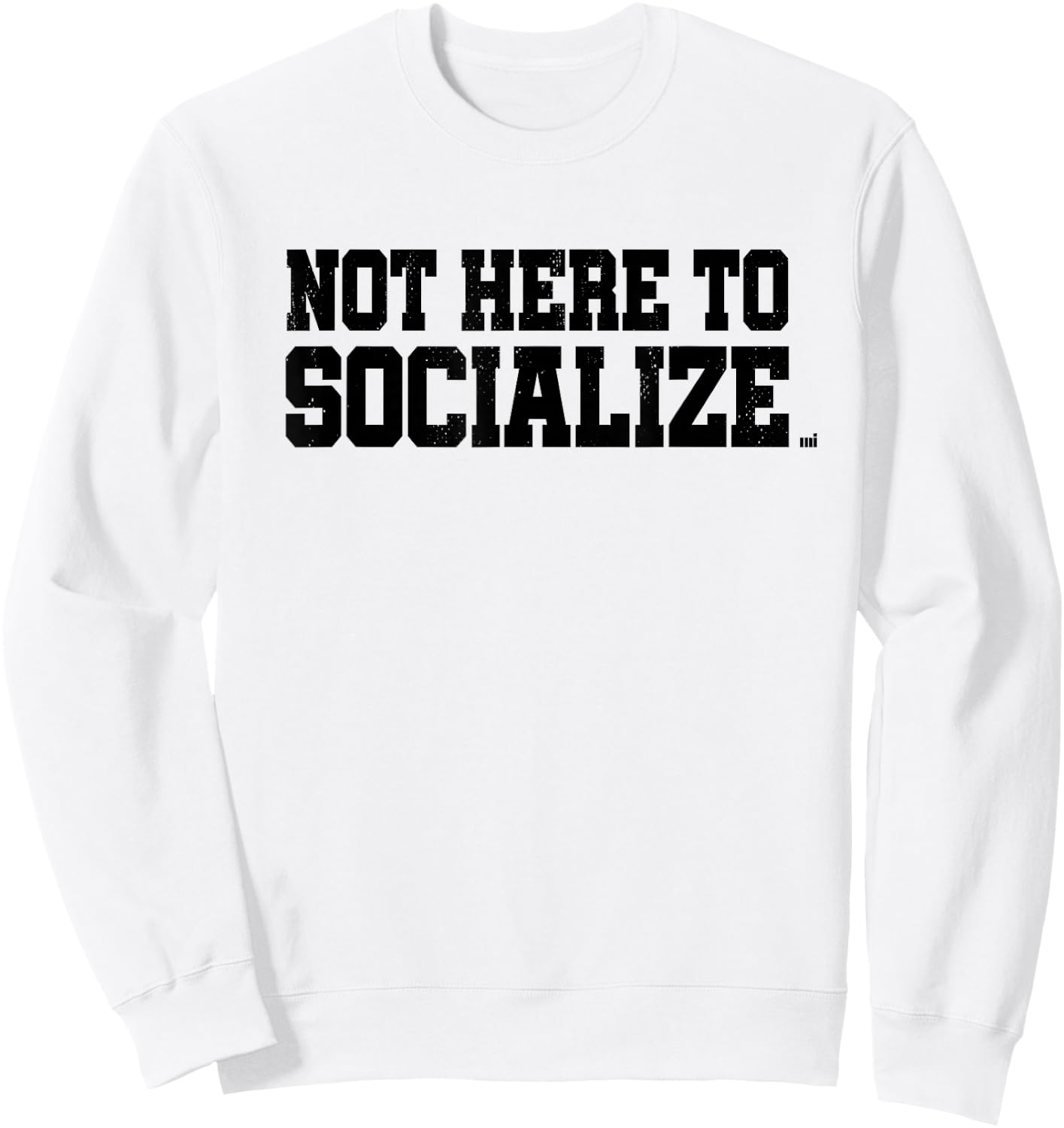 Not Here To Socialize - Workout Gym Training Fitness Gift Sweatshirt - Sweatshirt | White