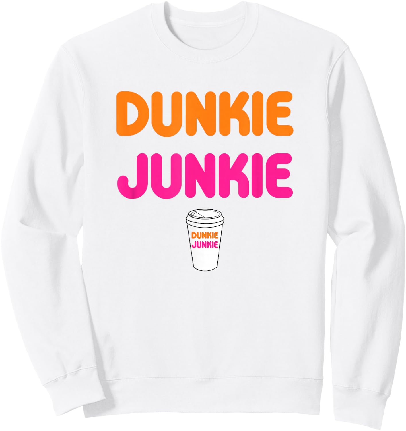 Funny Dunkie Junkie Coffee Love Funny Coffee Saying Sweatshirt - Sweatshirt | White