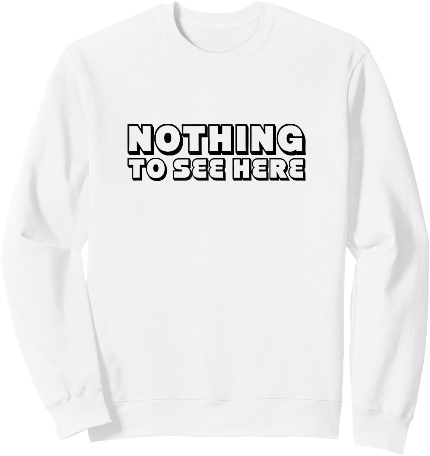 Nothing To See Here Sweatshirt - Sweatshirt | White