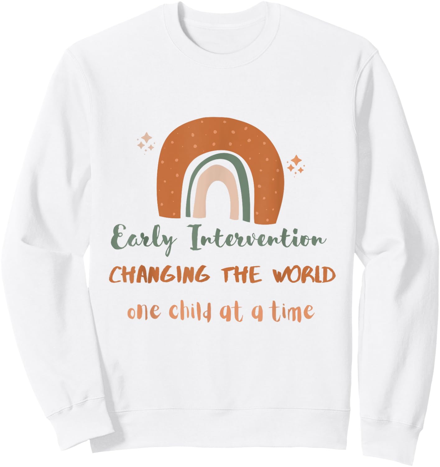 Early intervention changing the world one child at a time Sweatshirt - Sweatshirt | White