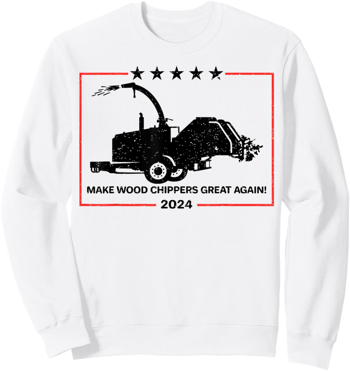 Make Wood Chippers Great Again 2024 Sweatshirt - Sweatshirt | White