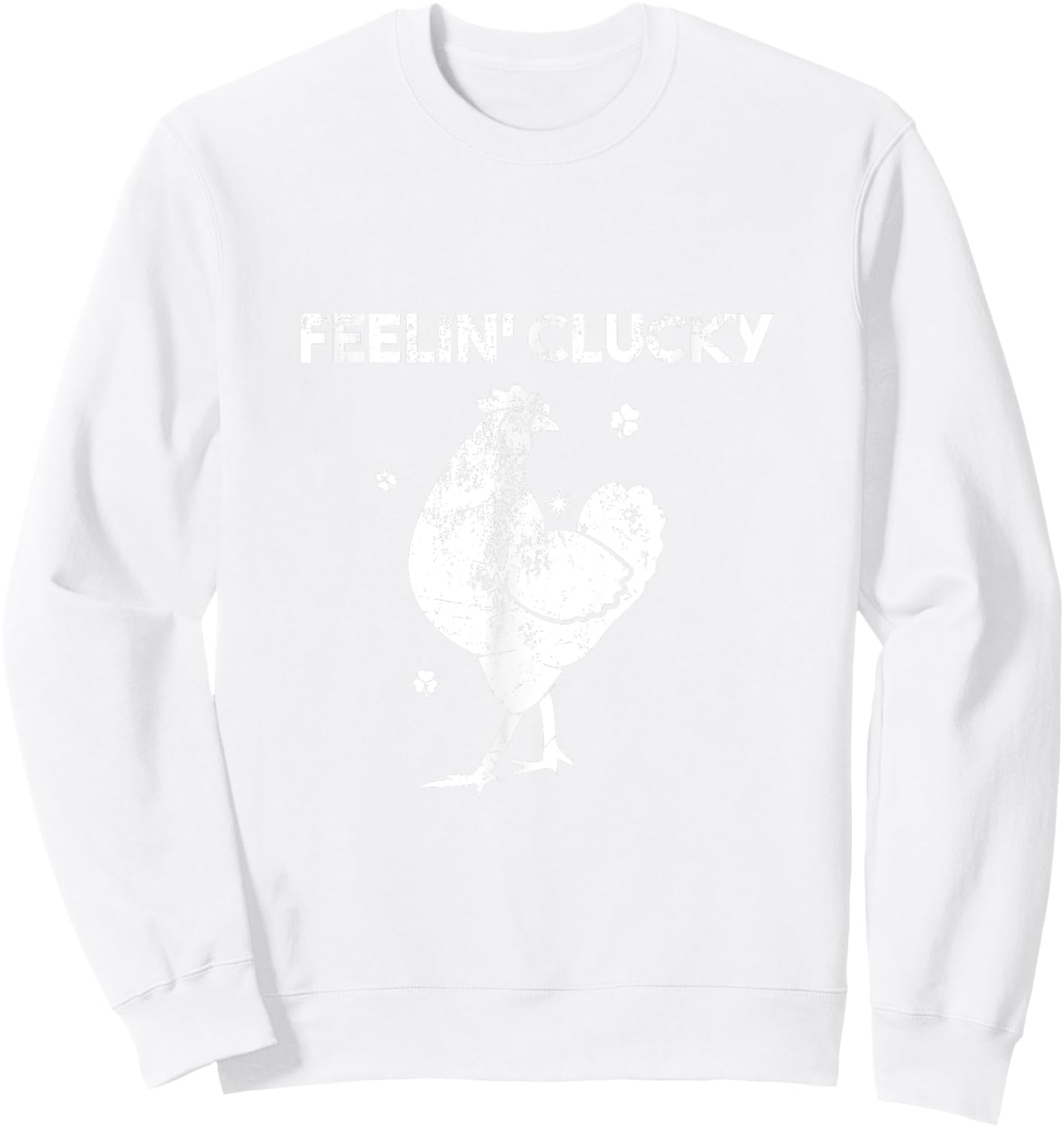 St' Patrick's Day Feelin' Clucky Chicken Lucky Sweatshirt - Sweatshirt | White