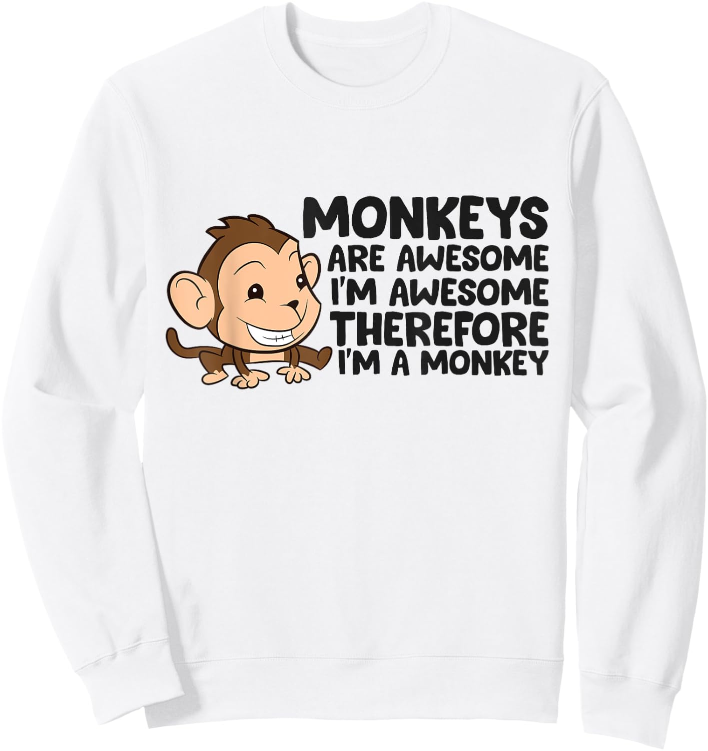 Funny Monkeys Are Awesome I'm A Monkey Sweatshirt - Sweatshirt | White