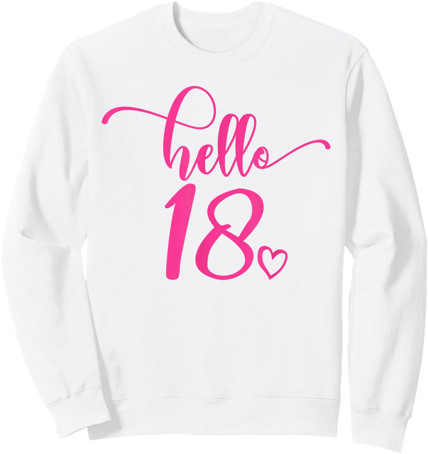 18th Birthday, Women Girls Her 18 Years Old Pink Hello 18 Sweatshirt - Sweatshirt | White