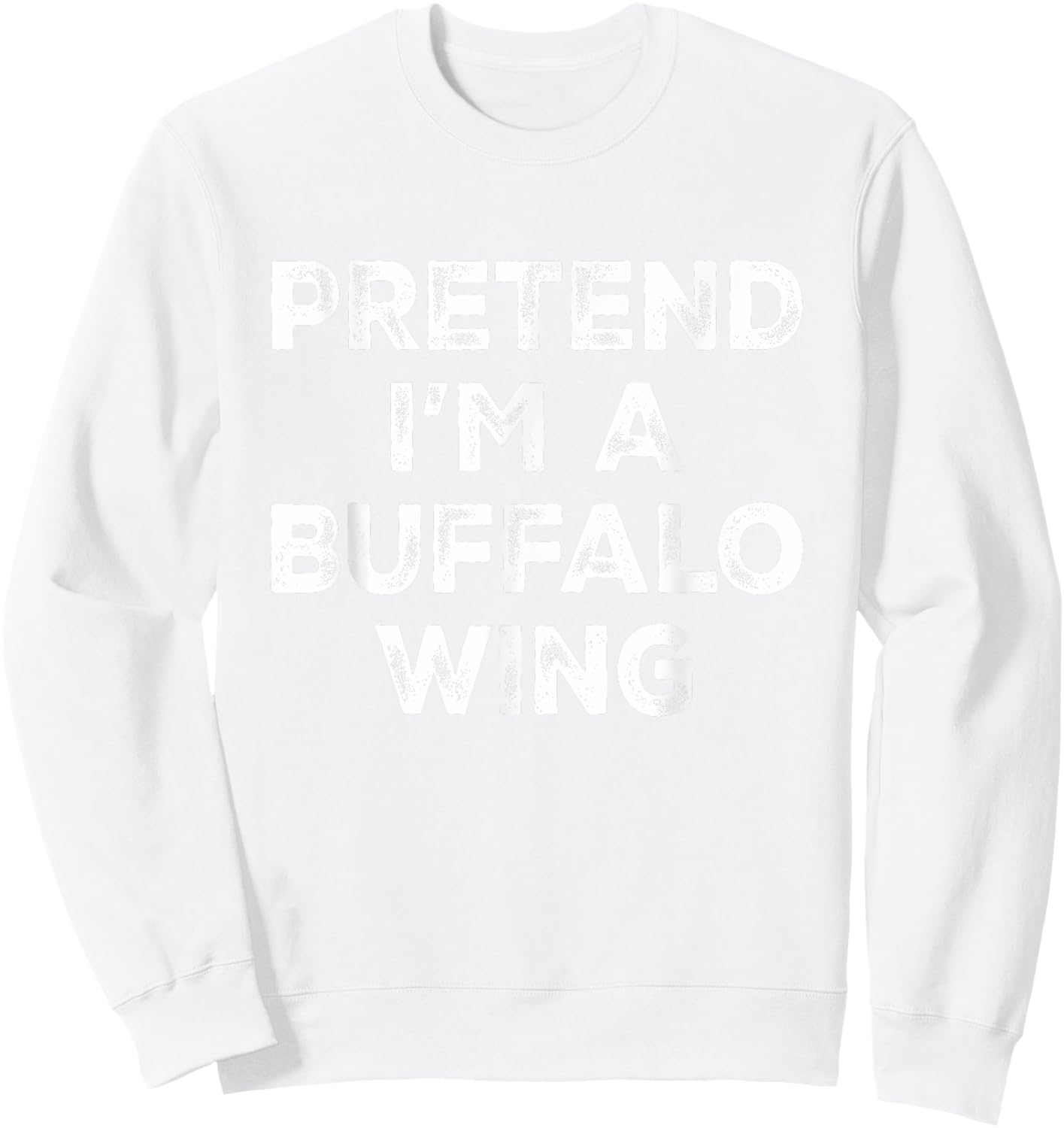 Pretend I'm A Buffalo Wing Lazy Halloween Costume Sweatshirt - Sweatshirt | White