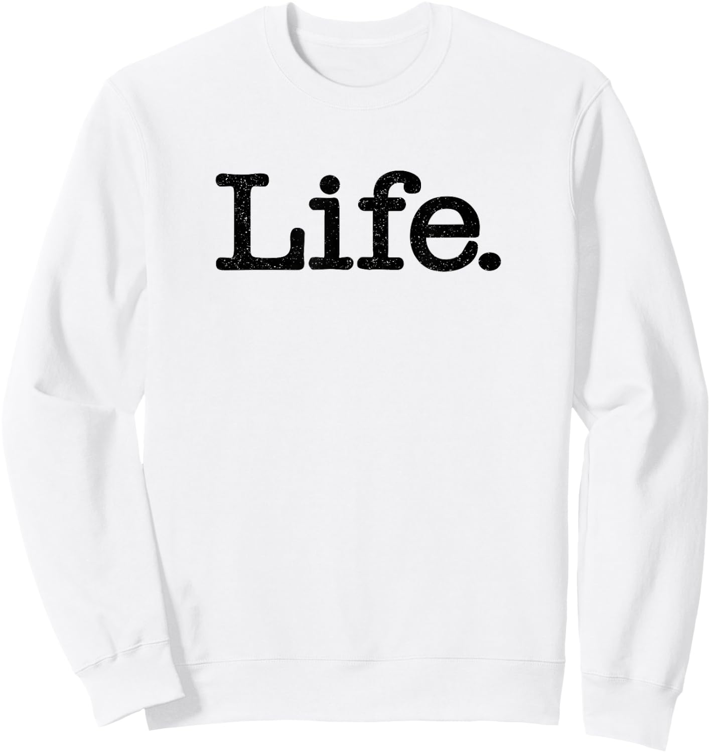 Life the Word Life on a Sweatshirt - Sweatshirt | White