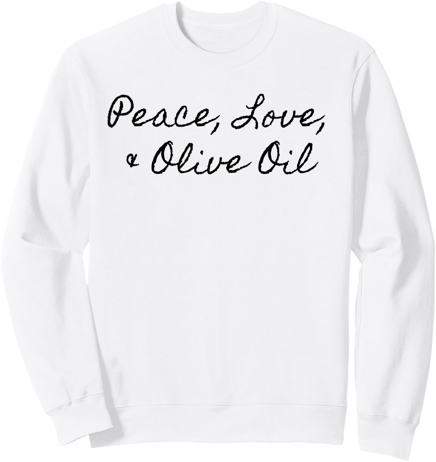 Peace Love Olive Oil Vegan Chef Cook Sweatshirt - Sweatshirt | White