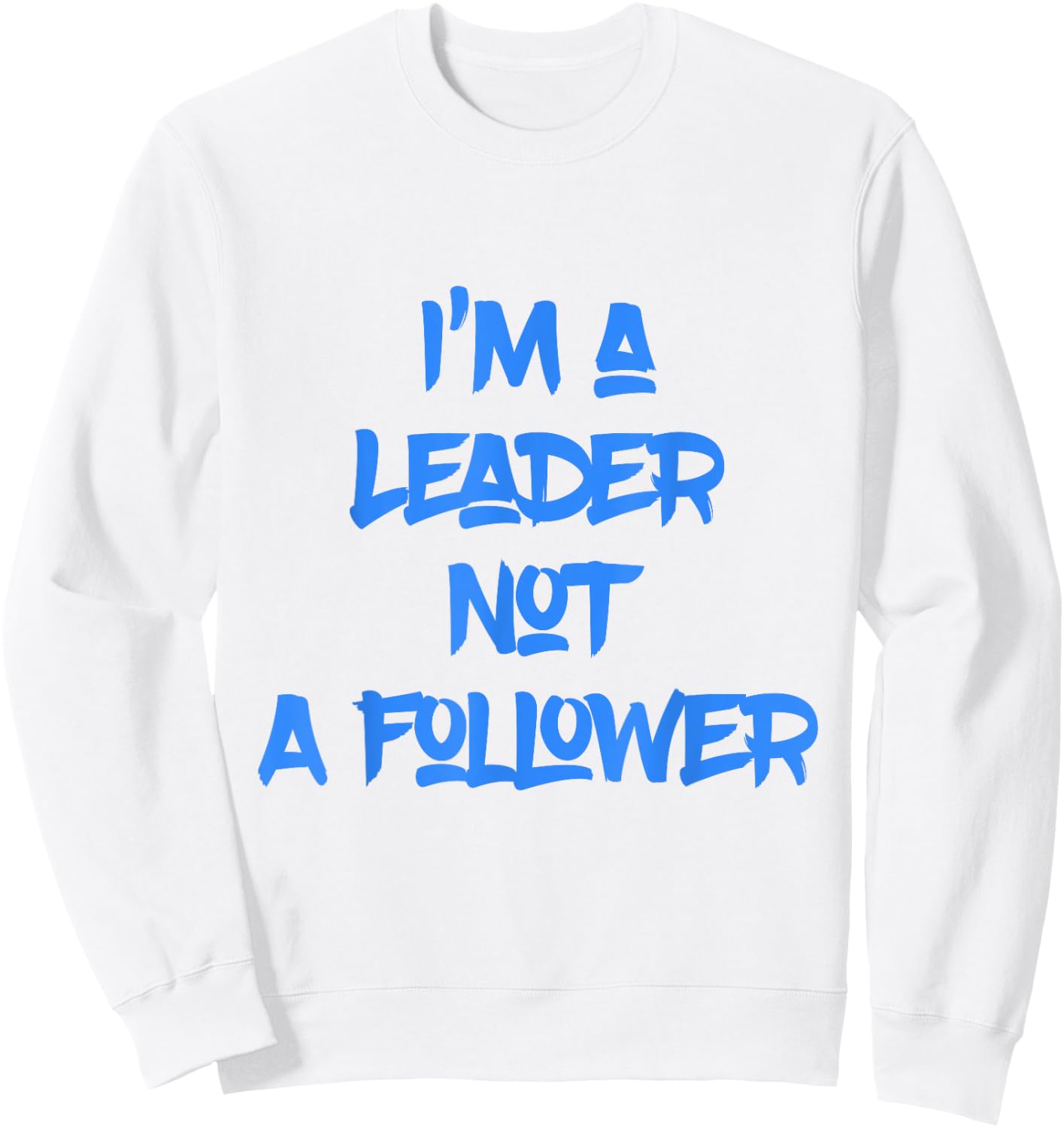 I'm A Leader Not A Follower Sweatshirt - Sweatshirt | White