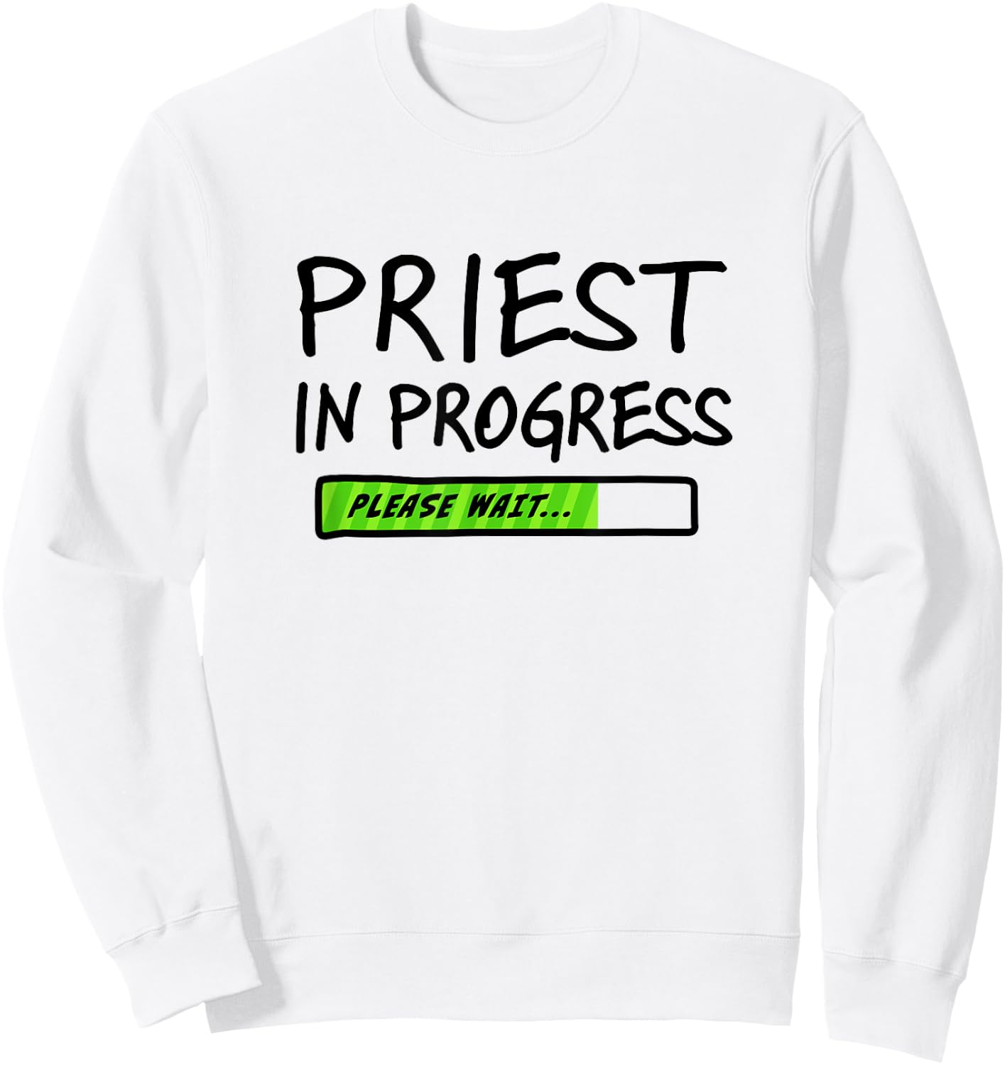 Priest In Progress Please Wait Seminarians Future Priests Sweatshirt - Sweatshirt | White