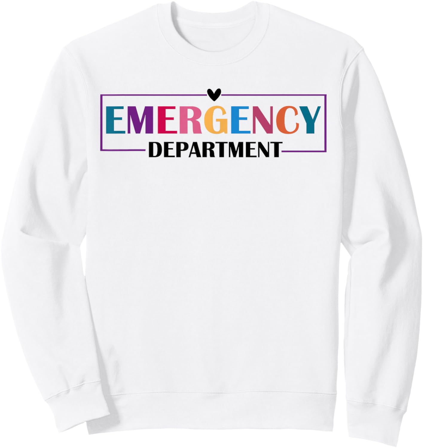 Emergency Department Emergency Room Healthcare Nursing Sweatshirt - Sweatshirt | White