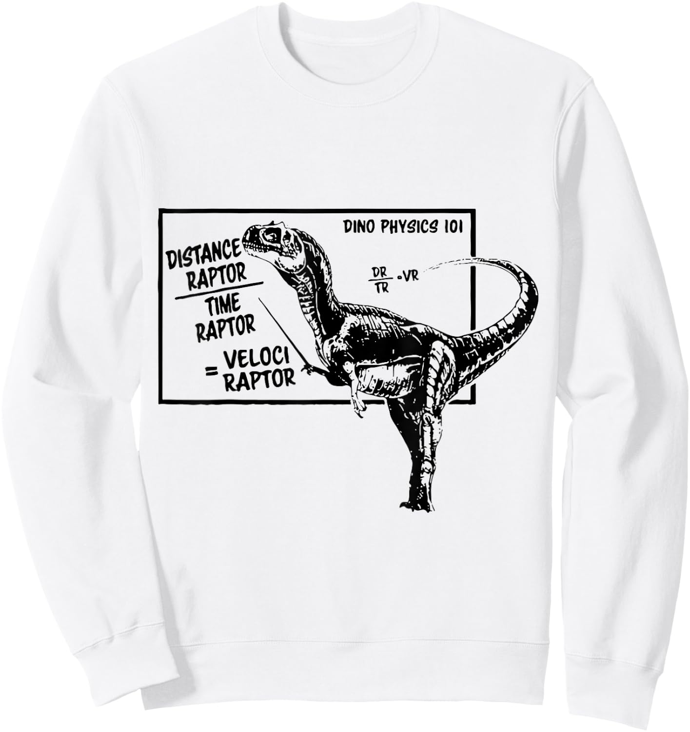 Distanceraptor / Timeraptor = Velociraptor Mathematics Physics Sweatshirt - Sweatshirt | White