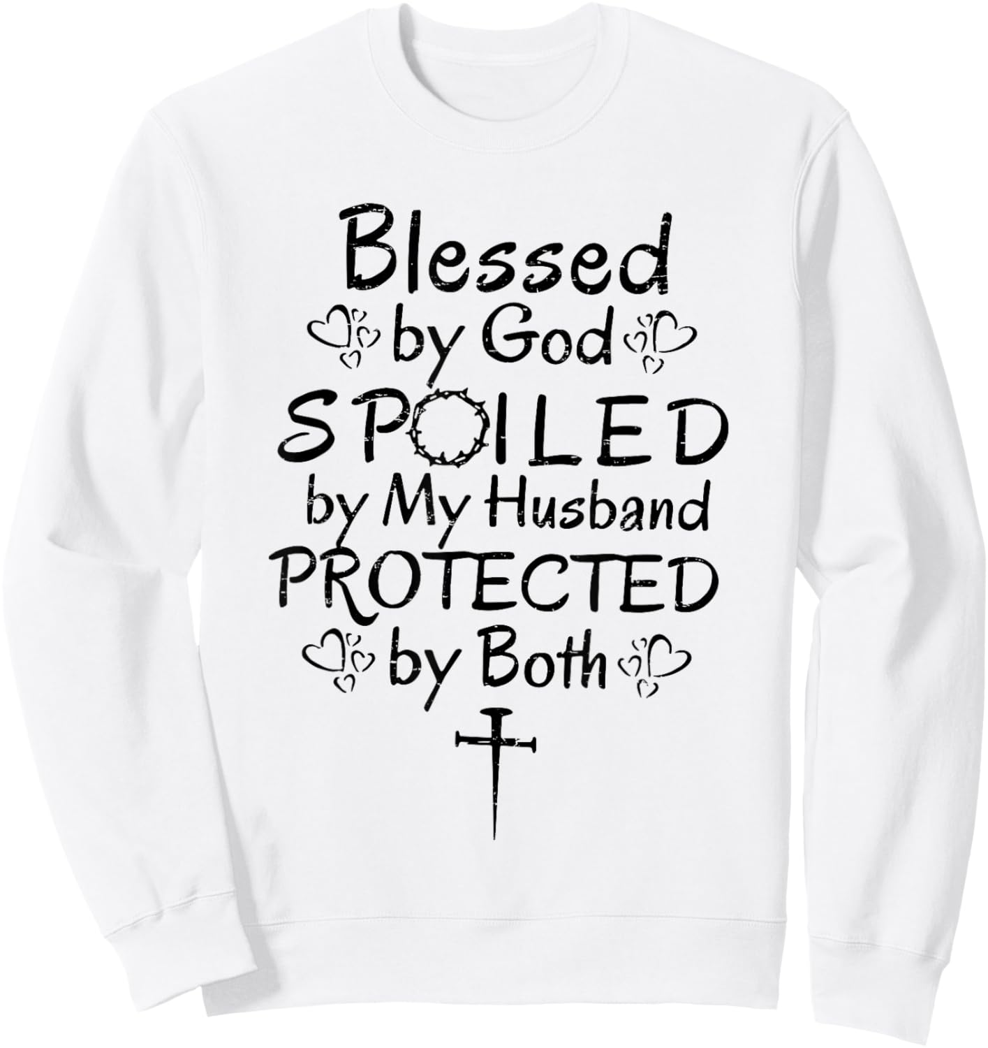Funny Blessed by God Spoiled by My Husband Protected By Both Sweatshirt - Sweatshirt | White