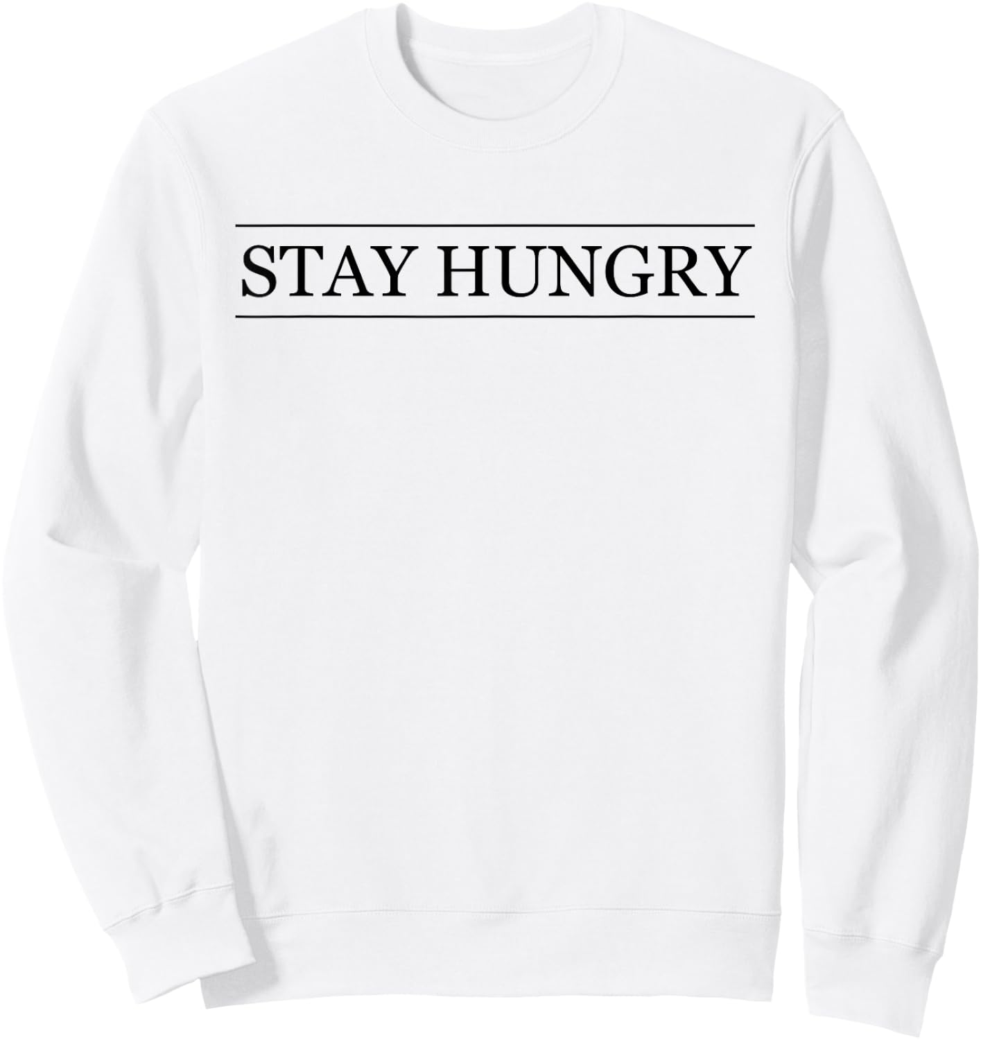 Top that says - STAY HUNGRY | Graphic Sweatshirt - Sweatshirt | White