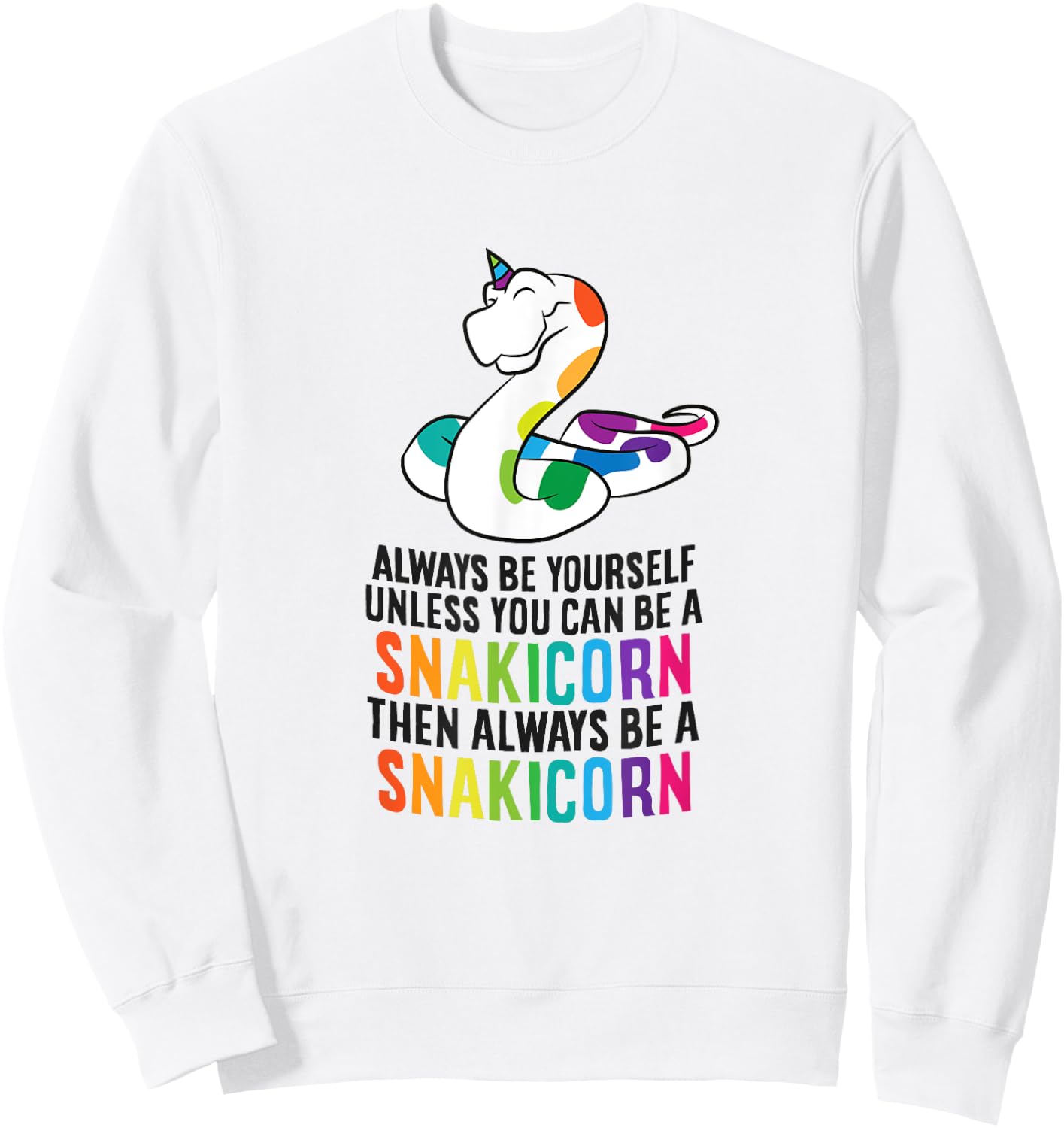 Snake Pet Always Be A Snakicorn Birthday Unicorn Snake Sweatshirt - Sweatshirt | White