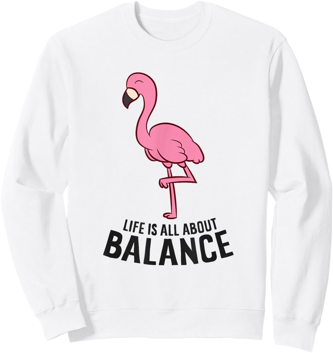 Life Is All About Balance Funny Flamingo Girl Love Flamingos Sweatshirt - Sweatshirt | White