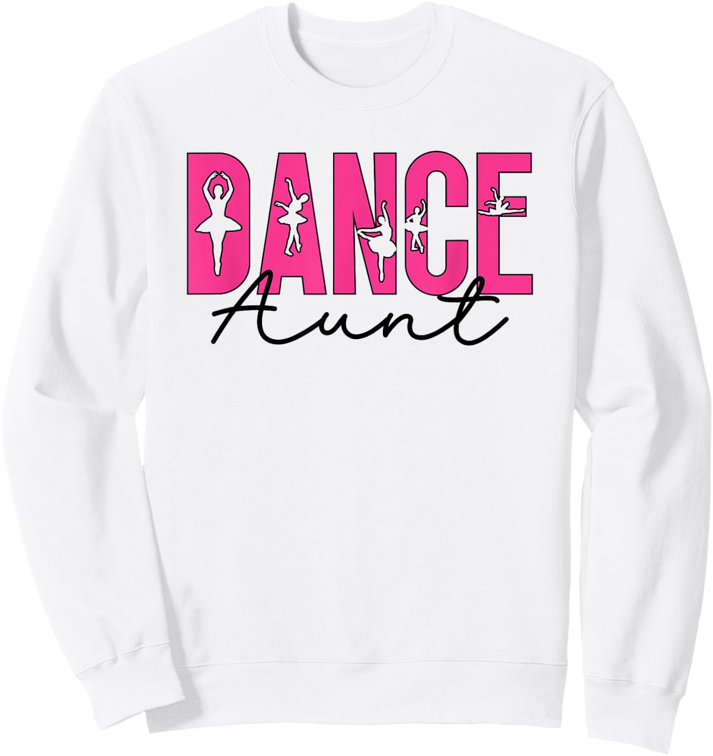 Dance Aunt Dancing Auntie Of A Dancer Aunt Dance Auntie Sweatshirt - Sweatshirt | White