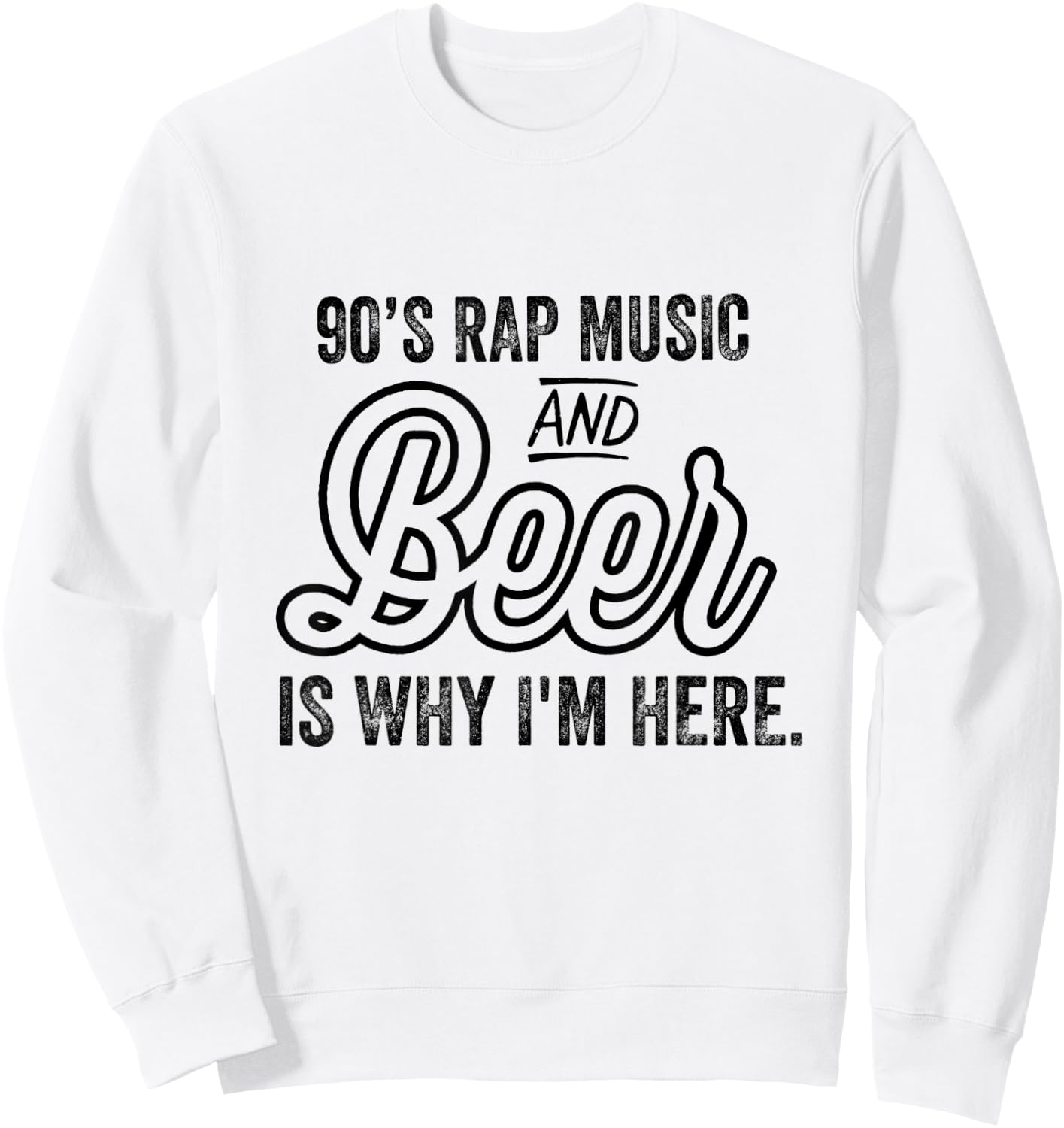 Funny 90's Rap Music and Beer Why I'm Here Vintage Retro Sweatshirt - Sweatshirt | White