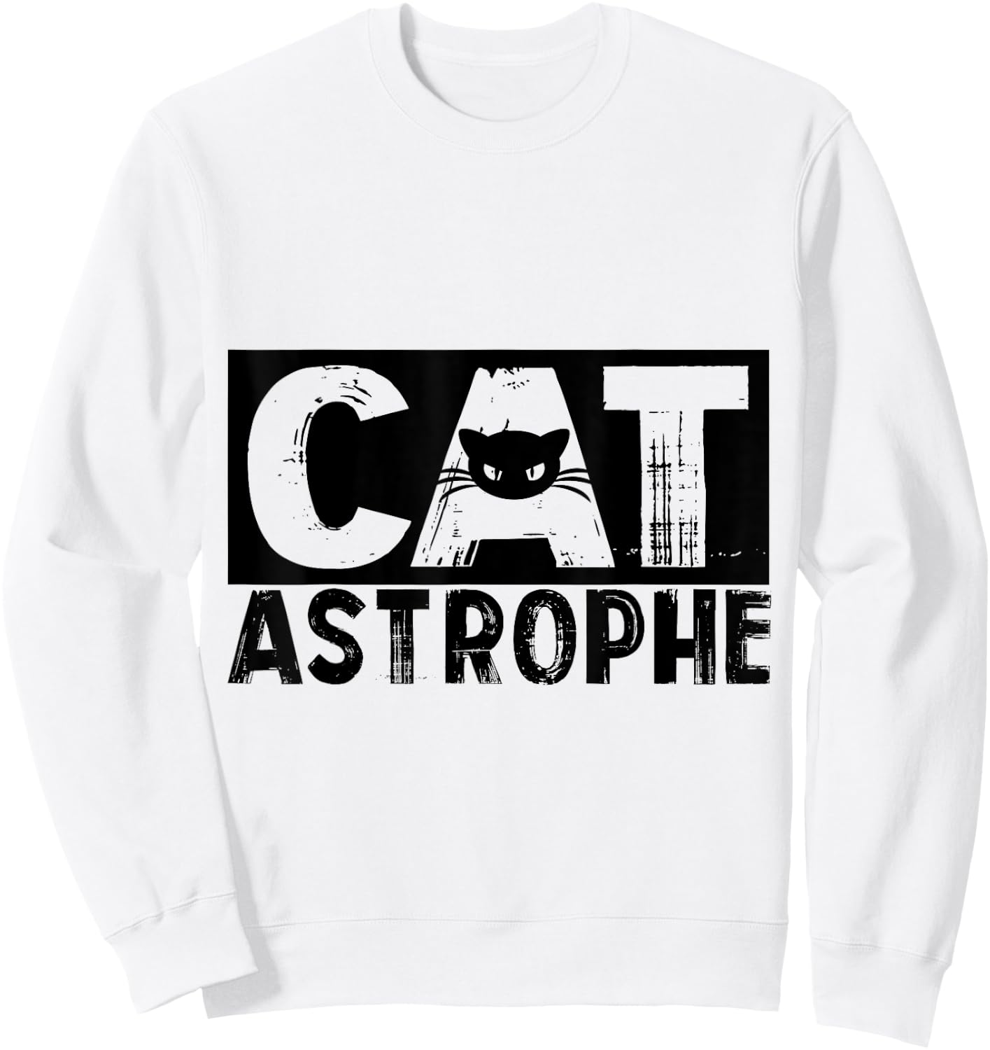 CATASTROPHE Funny Quote Pun for Cat Lovers & Cat Owners Sweatshirt - Sweatshirt | White