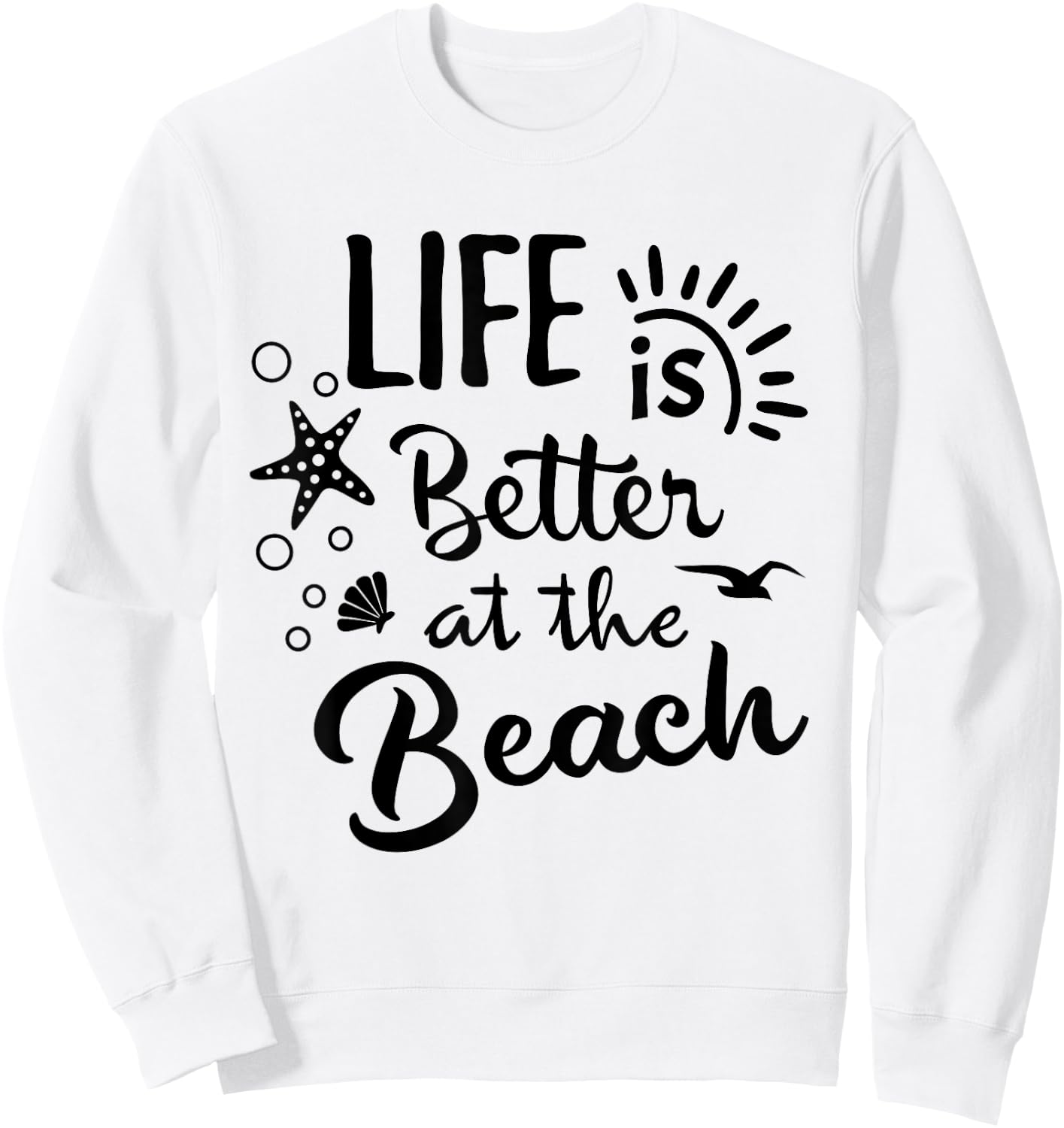 Life Is Better at The Beach - Women Vacation Beach Sweatshirt - Sweatshirt | White