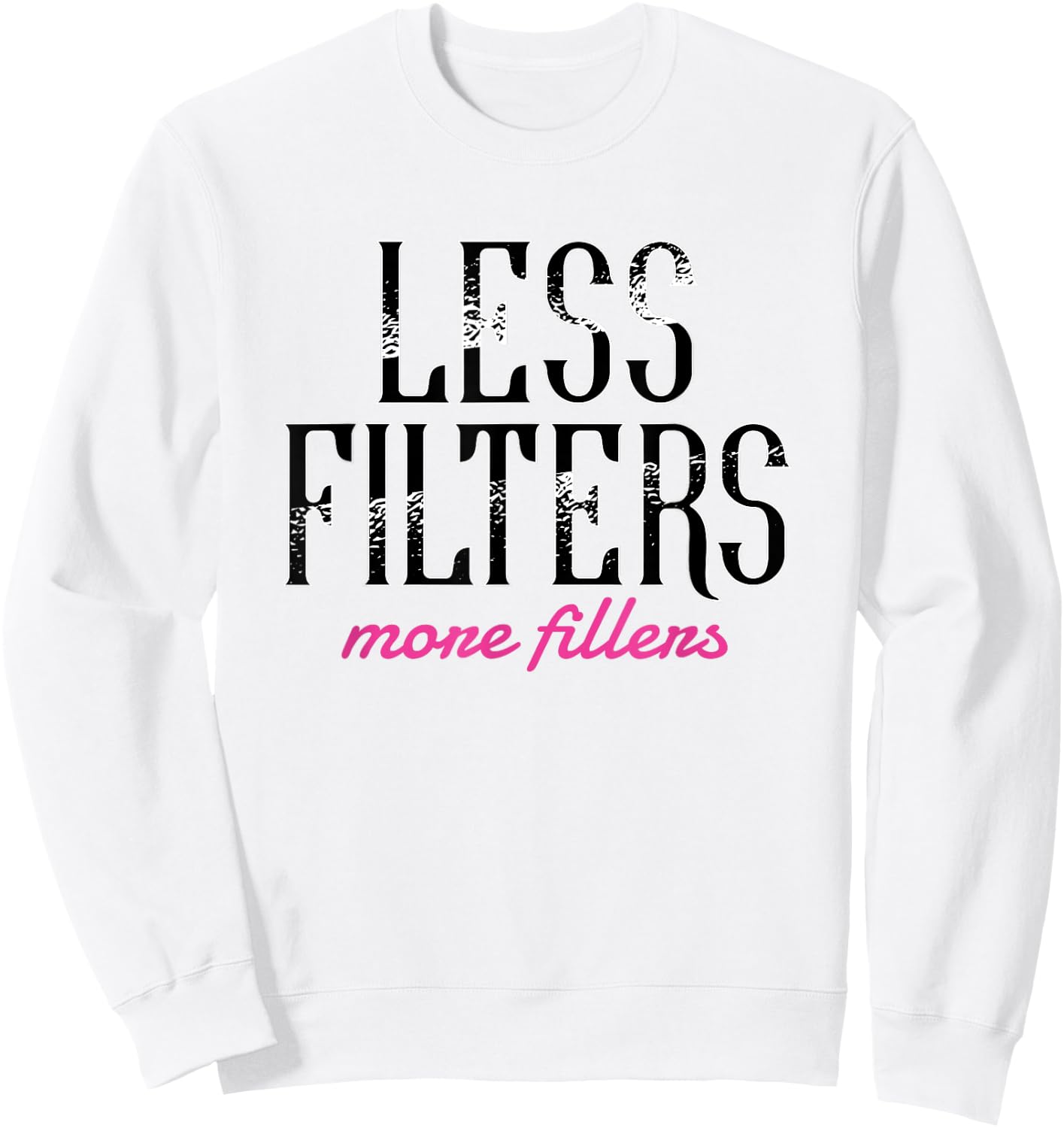 Less Filters More Fillers Lip Fillers Nurse Injector Sweatshirt - Sweatshirt | White