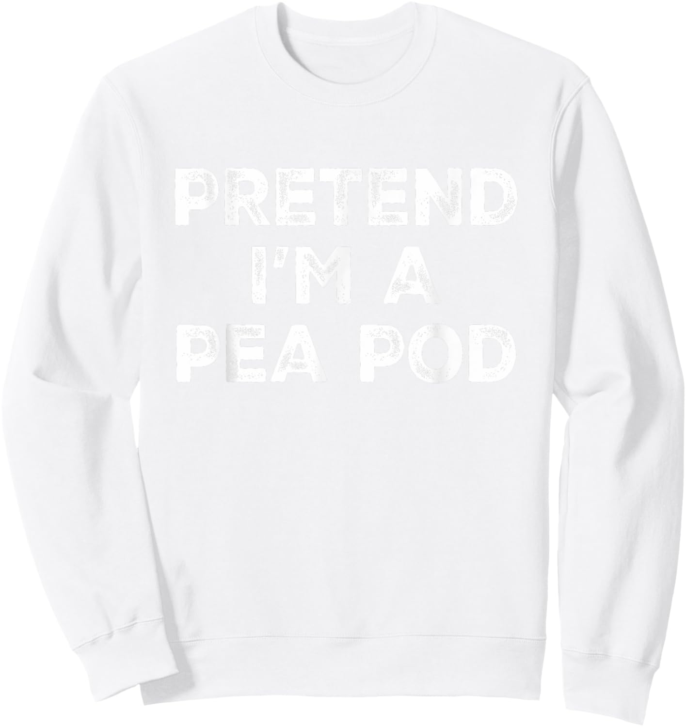Pretend I'm A Pea Pod Lazy Halloween Costume Sweatshirt - Sweatshirt | White