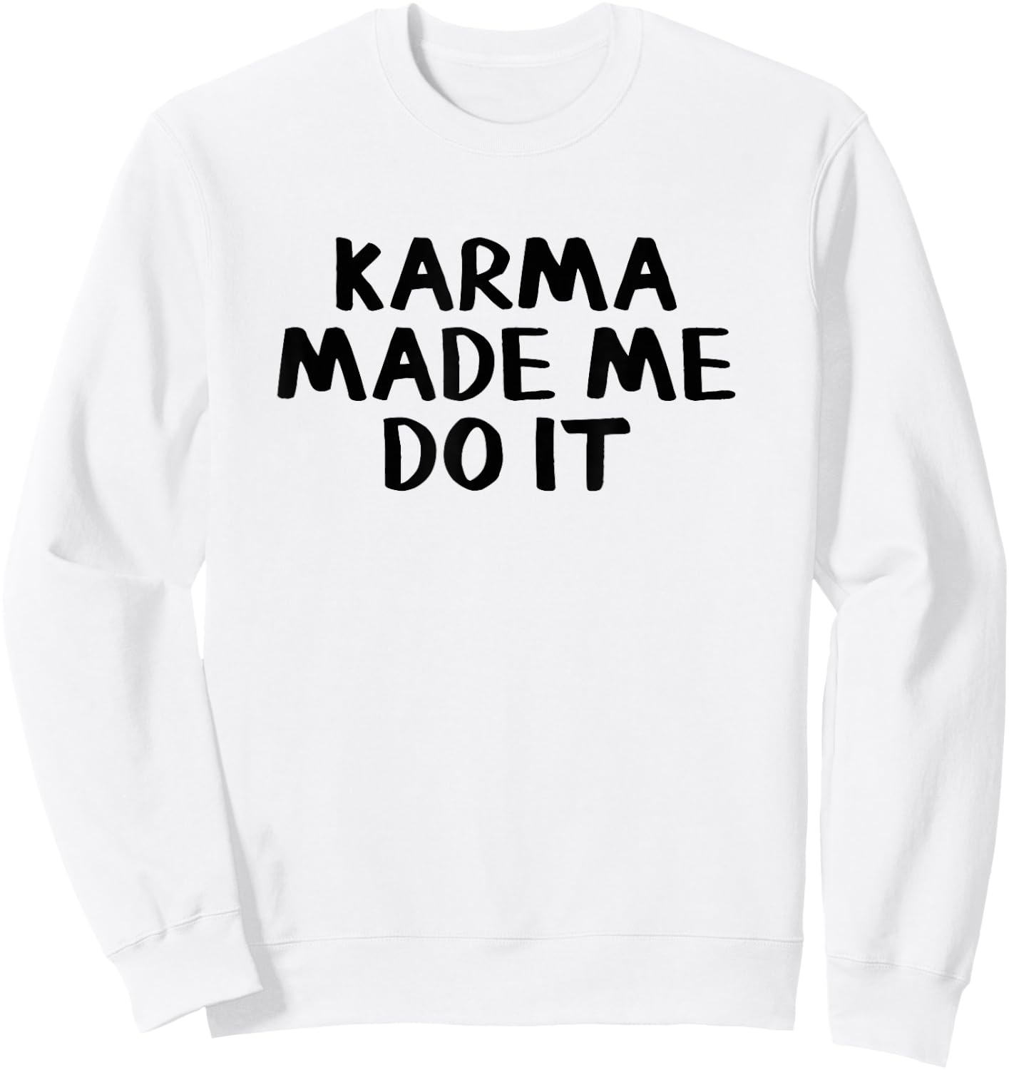 Karma Made Me Do It Sweatshirt - Sweatshirt | White