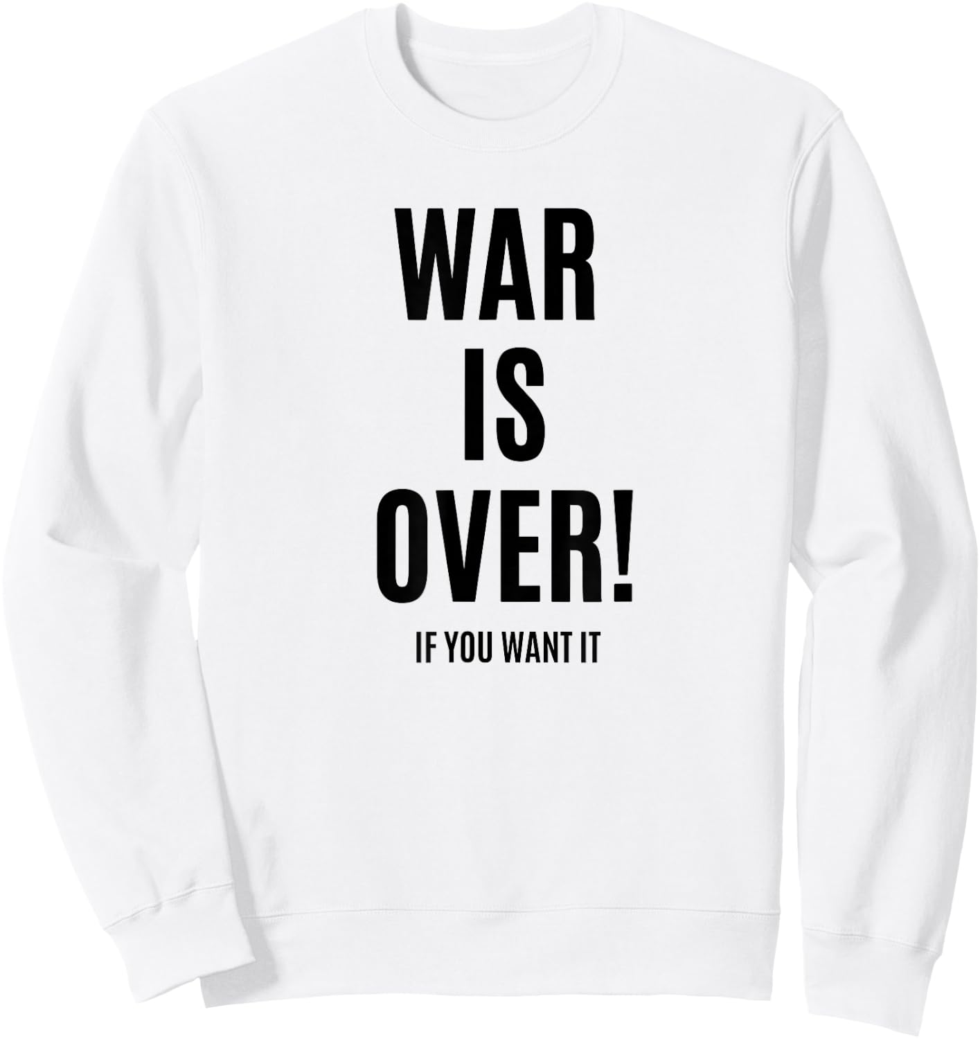 WAR is Over IF You Want IT Sweatshirt - Sweatshirt | White