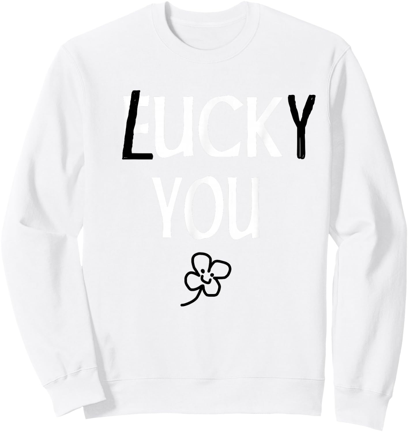 St Patricks Day Inappropriate Shirts Adults Men Women Lucky Sweatshirt - Sweatshirt | White