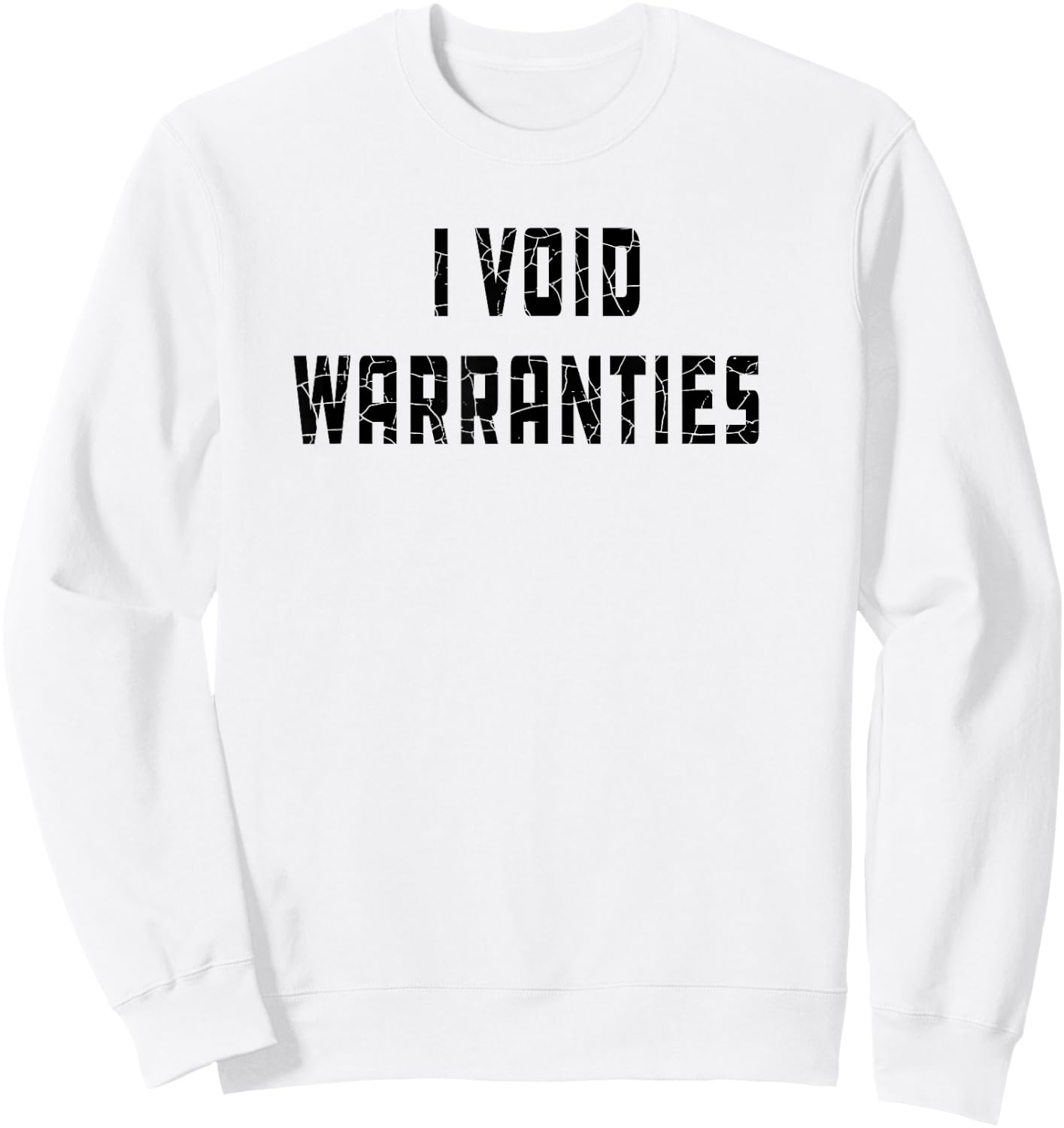 I Void Warranties Joke Mechanic Engineer Garage Funny Sweatshirt - Sweatshirt | White