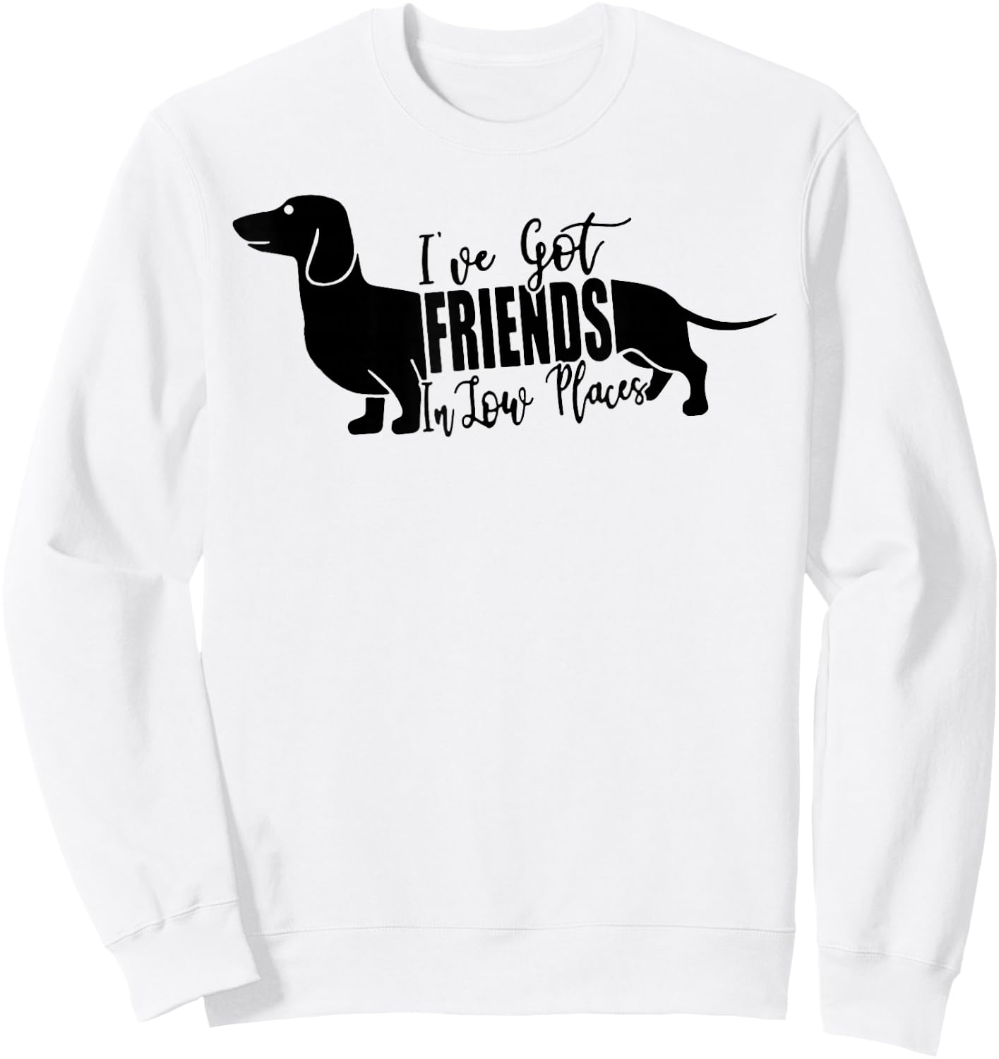I've Got Friends In Low Places Dachshund Sweatshirt - Sweatshirt | White