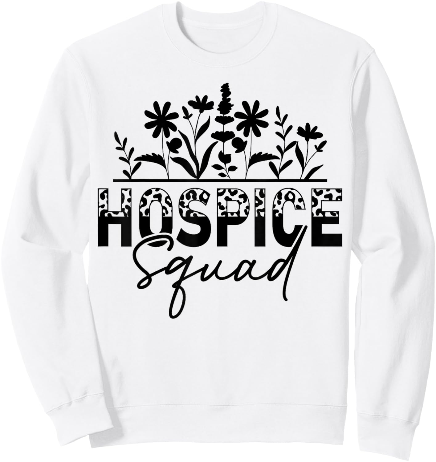 Floral Hospice Squad Hospice Aide Nurse Sweatshirt - Sweatshirt | White