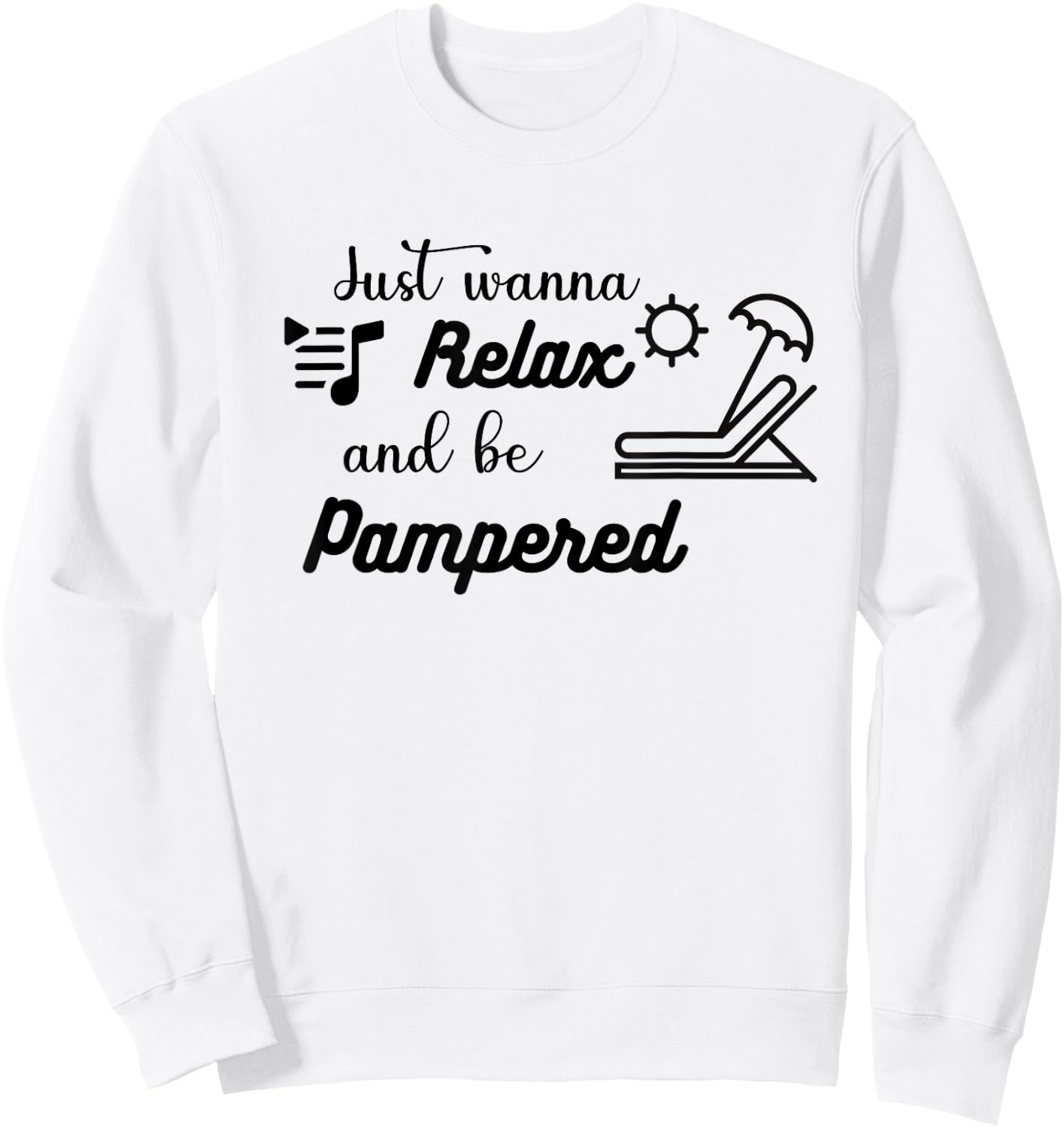 Relax and be Pampered Gift Women Casual Funny Cute Sweatshirt - Sweatshirt | White