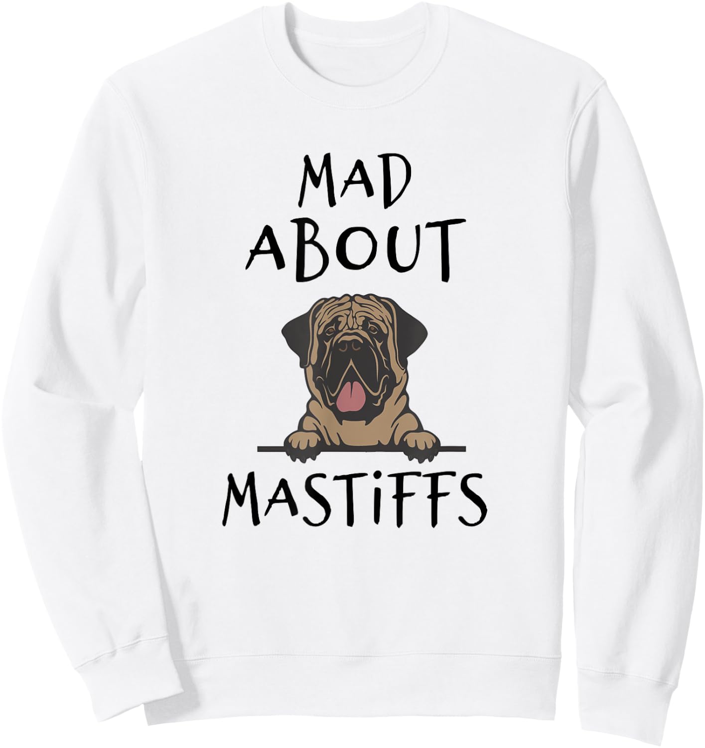 Mastiff, Mastiff Gifts For Mastiff Lovers Sweatshirt - Sweatshirt | White