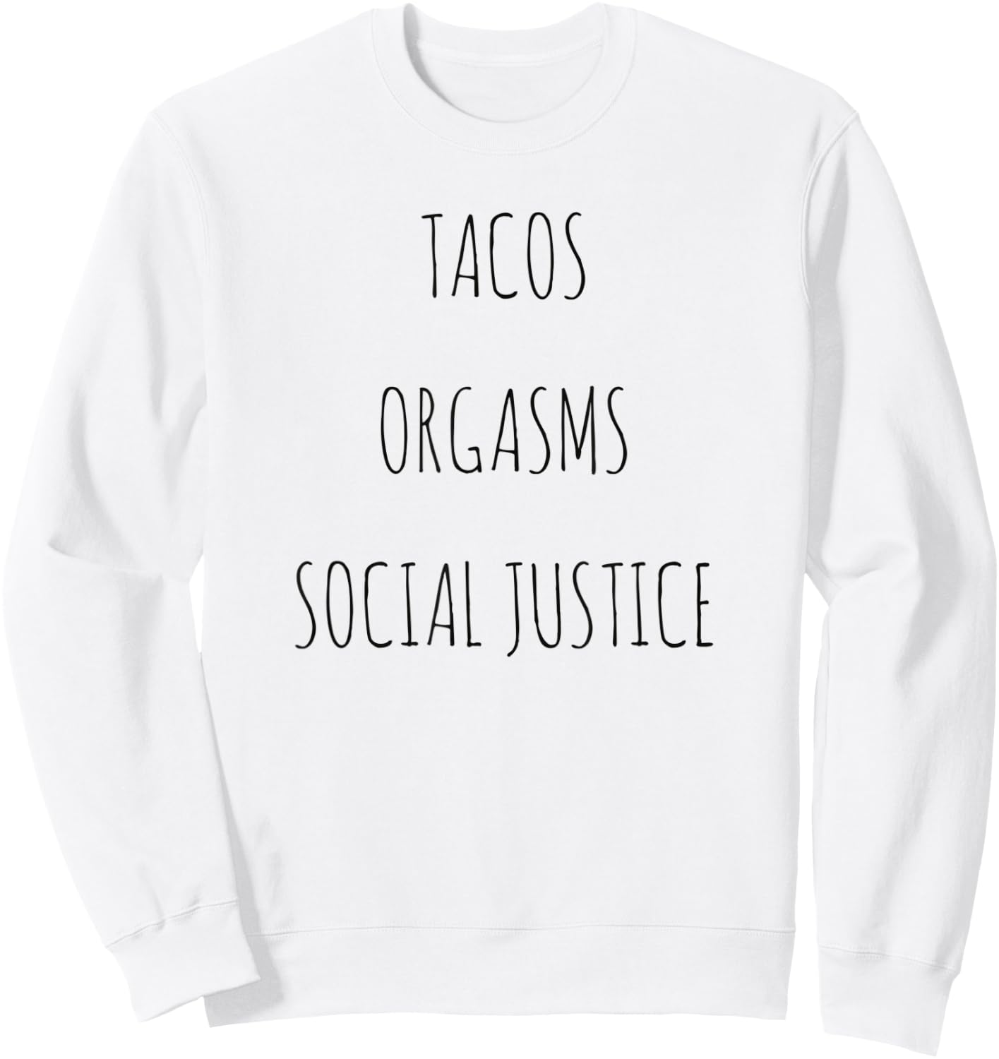Tacos Orgasms Social Justice Sweatshirt - Sweatshirt | White