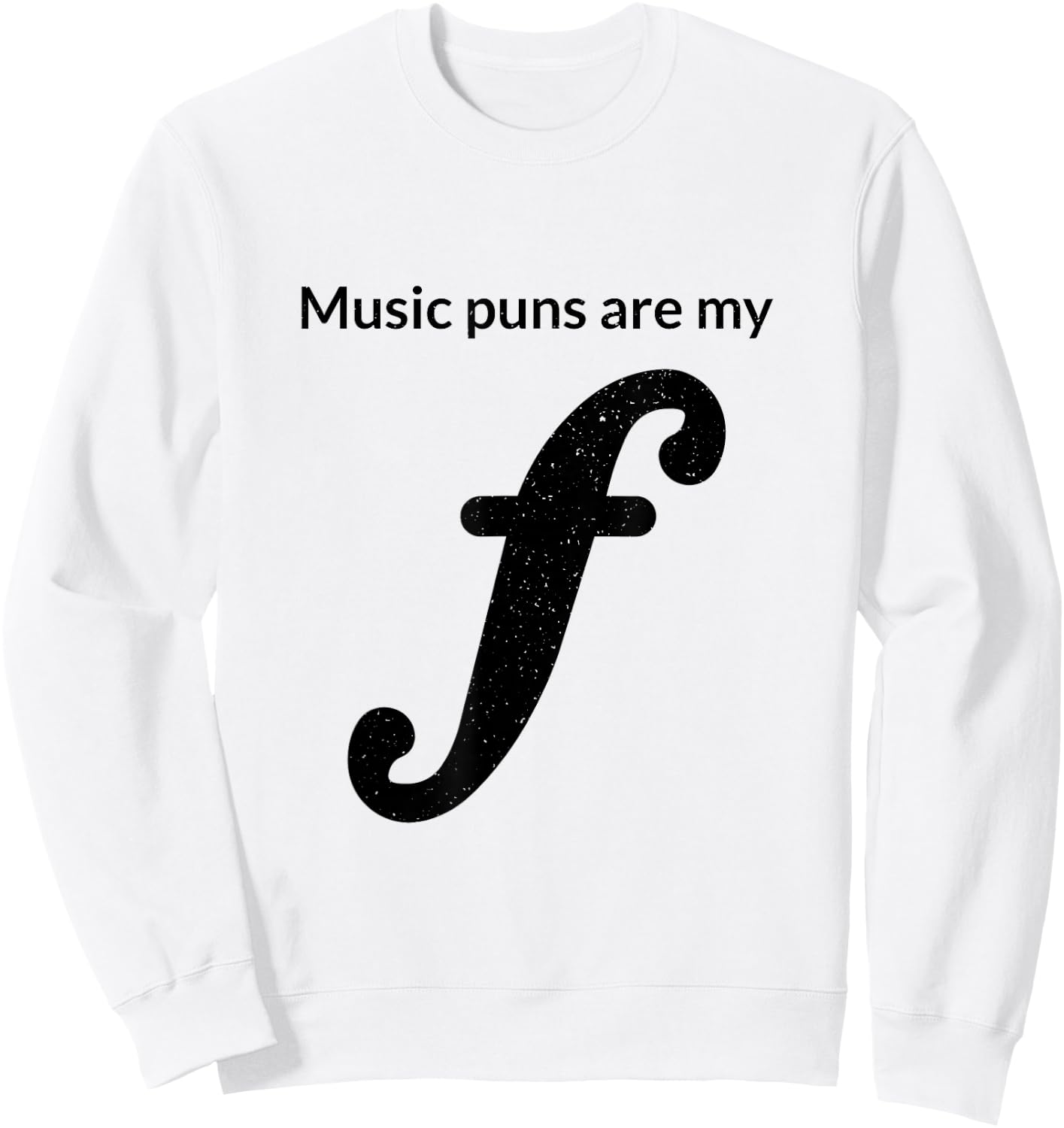 Music Puns Are My Forte Funny Musician Theory Musical Joke Sweatshirt - Sweatshirt | White
